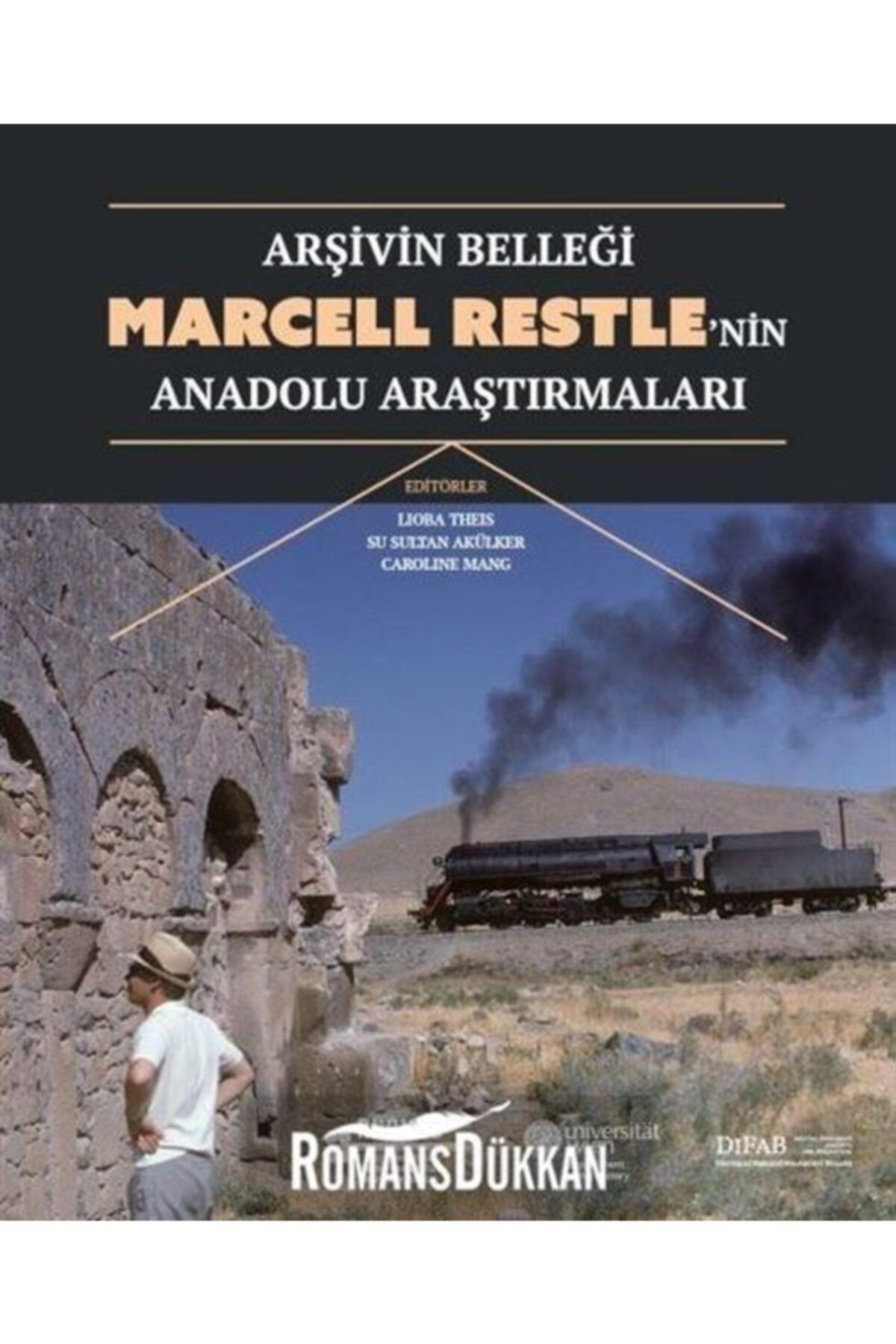Koç Üniversitesi Yayınları Arşivin Belleği: Marcell Restle'nin Anadolu Araştırmaları