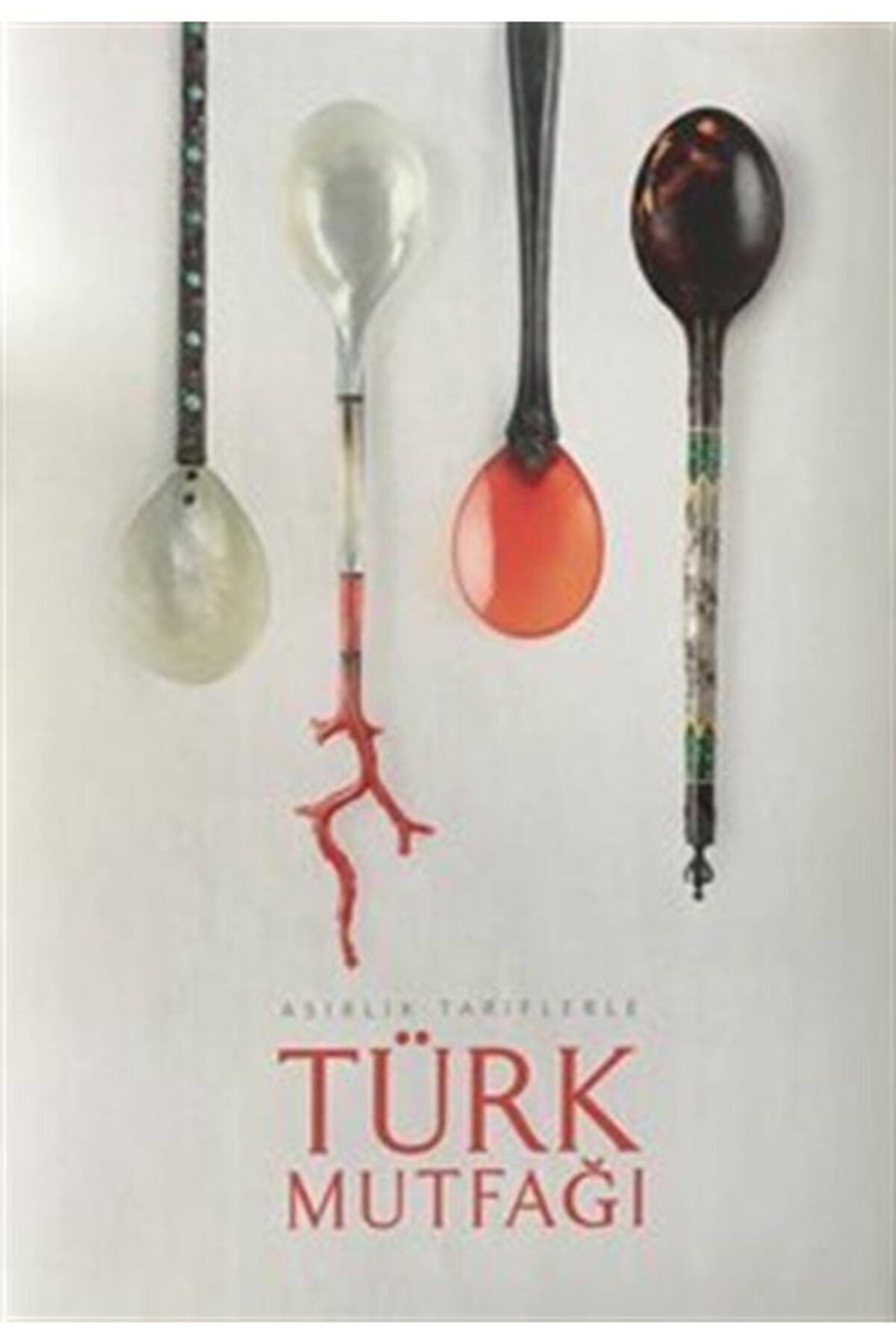 Kültür Ve Turizm Bakanlığı Yayınları Asırlık Tariflerle Türk Mutfağı