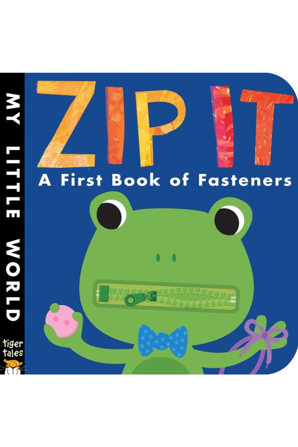 Little Tiger Kids Zip It: A First Book Of Fasteners