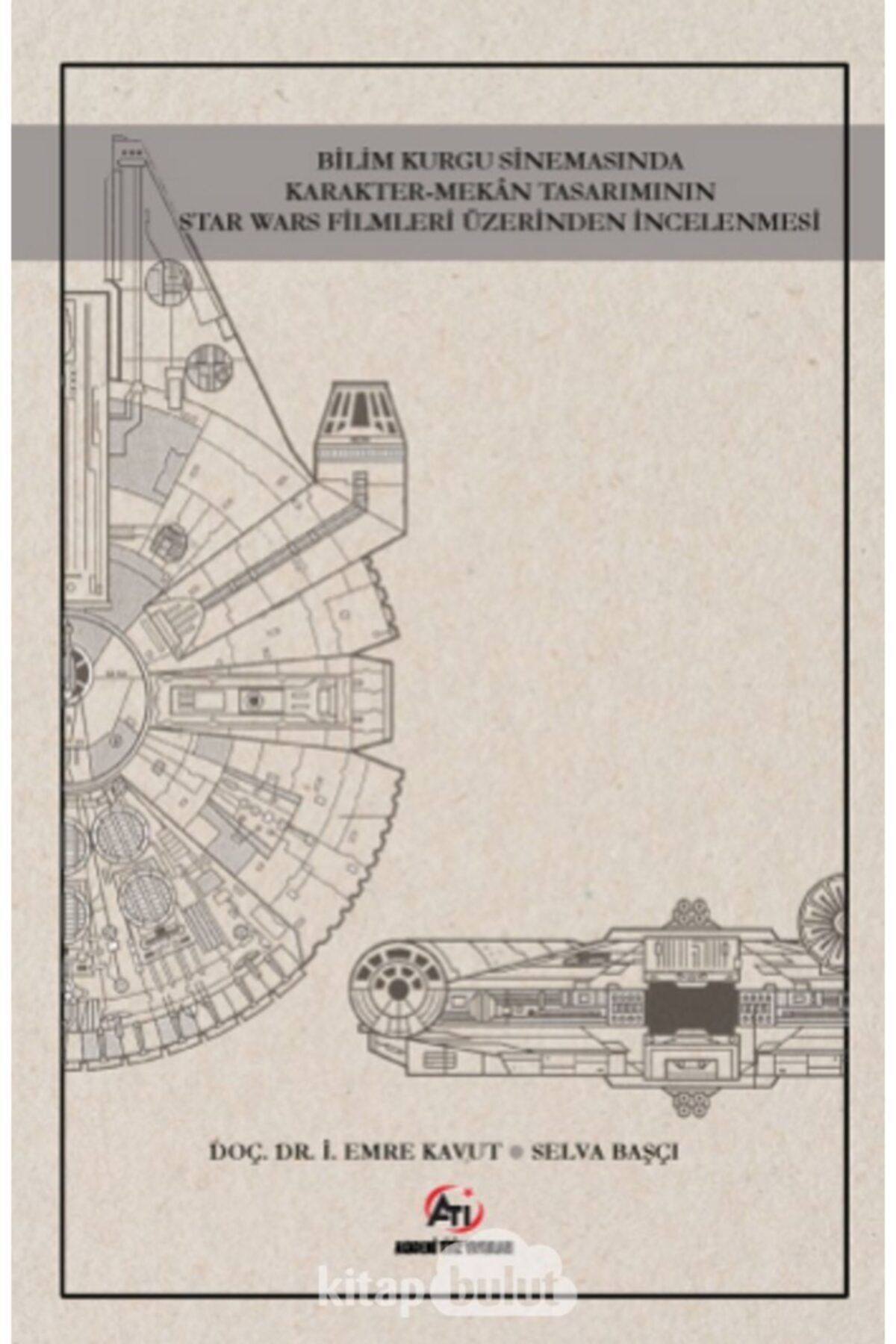 Akademi Titiz Yayınları Bilim Kurgu Sinemasında Karakter-mekan Tasarımının Star Wars Filmleri Üzerinden Incelenmesi