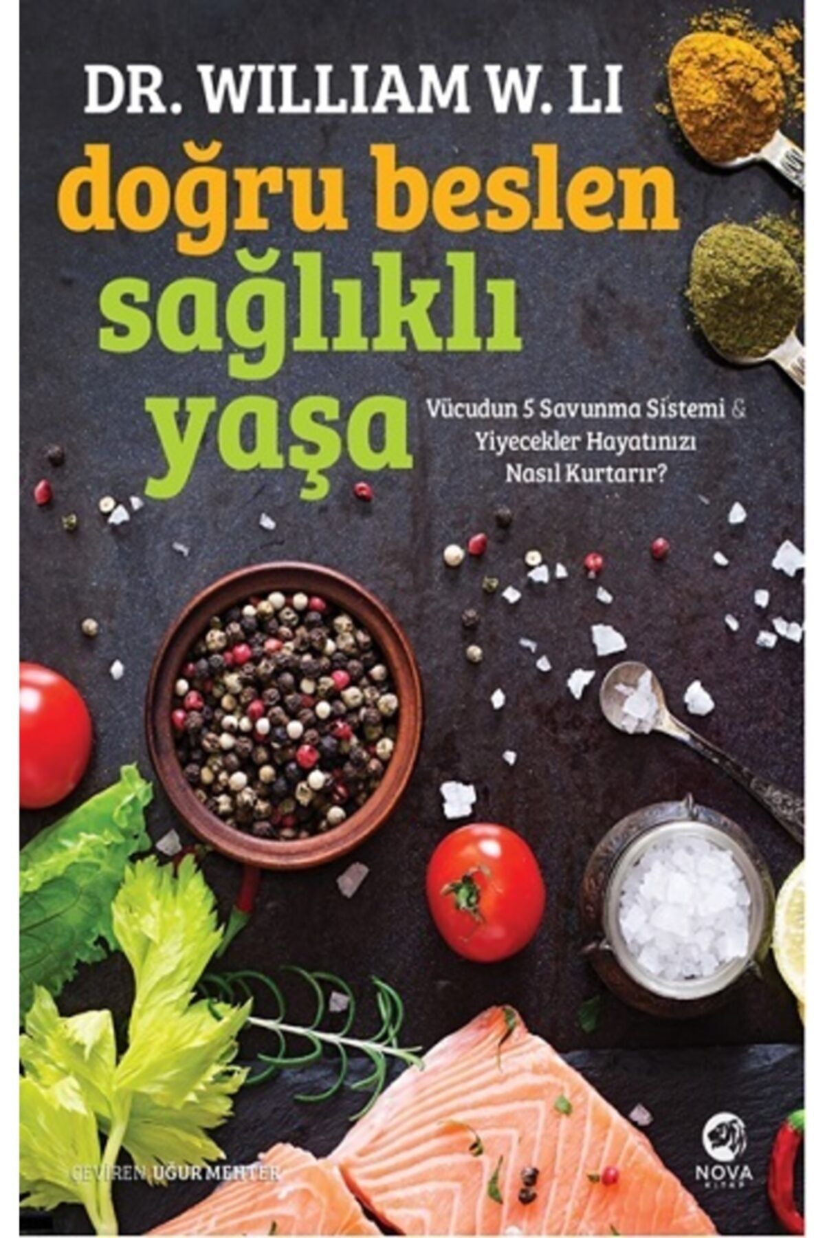 nova kitap Doğru Beslen Sağlıklı Yaşa: Vücudun 5 Savunma Sistemi Amp; Yiyecekler Hayatınızı Nasıl Kurtarır