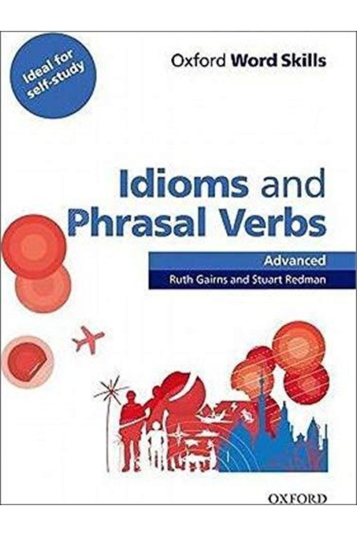 OXFORD UNIVERSITY PRESS Oxford Word Skılls Advanced Idıoms P.verbs