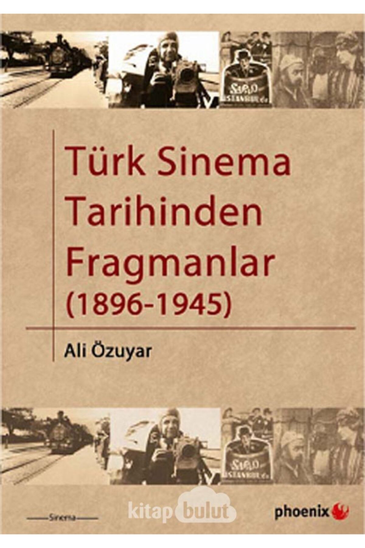 Phoenix Yayınevi Türk Sinema Tarihinden Fragmanlar (1896-1945)
