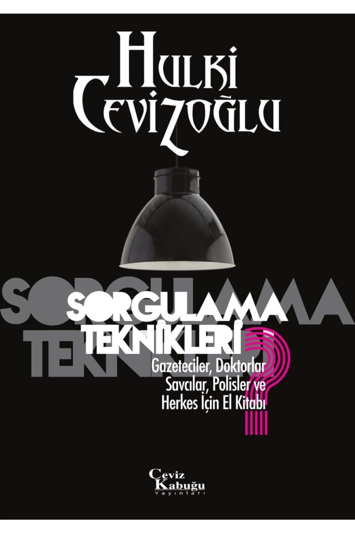 Ceviz Kabuğu Yayınları Sorgulama Teknikleri - Hulki Cevizoğlu 9789756613498