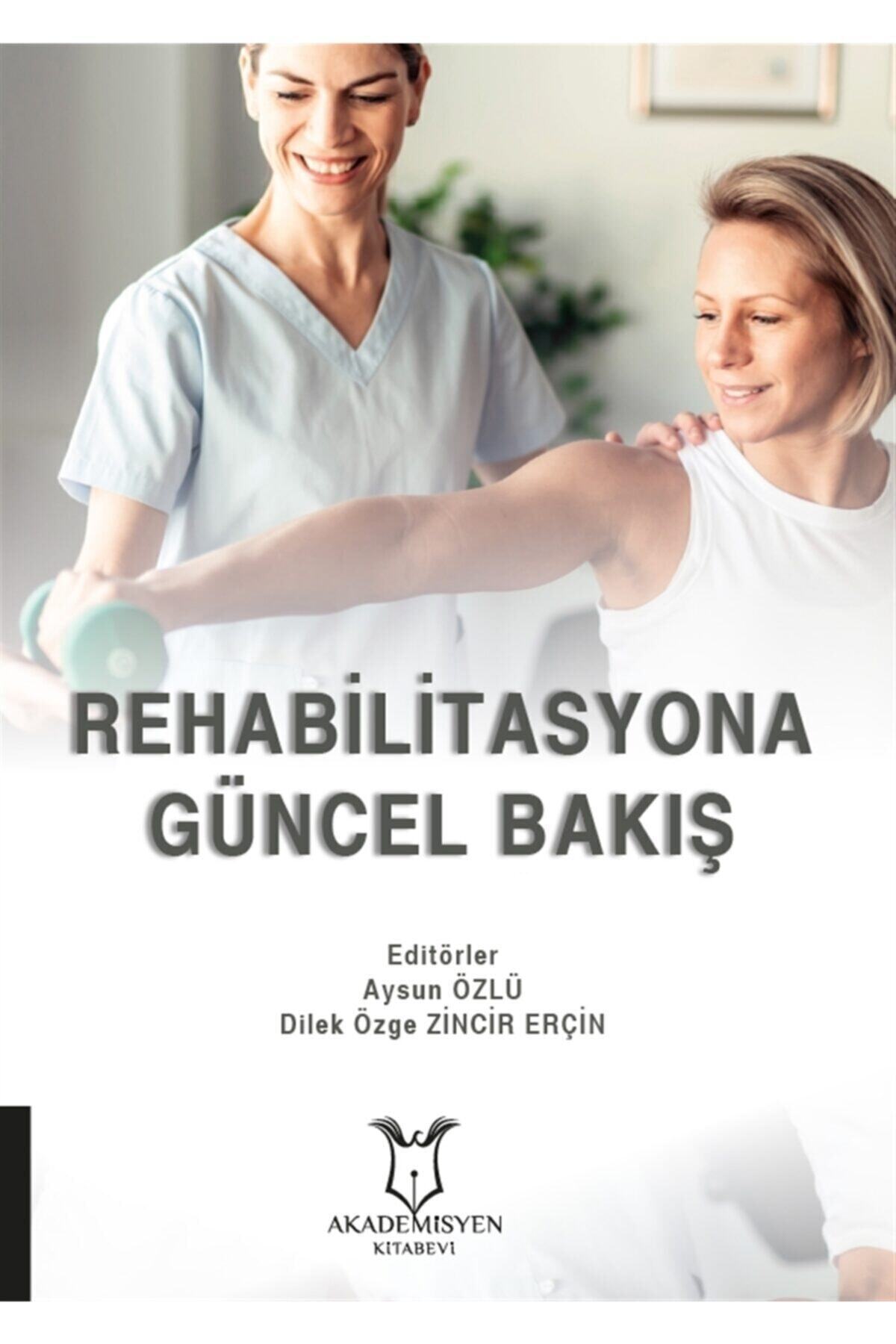 Akademisyen Kitabevi Rehabilitasyona Güncel Bakış - Aysun Özlü 9786257795999