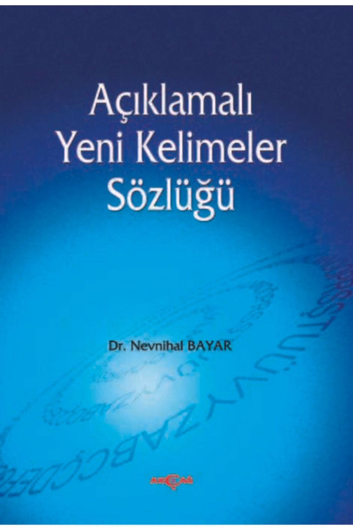 AKC 9789753387798 Açıklamalı Yeni Kelimeler Sözlüğü -nevnihal Bayar