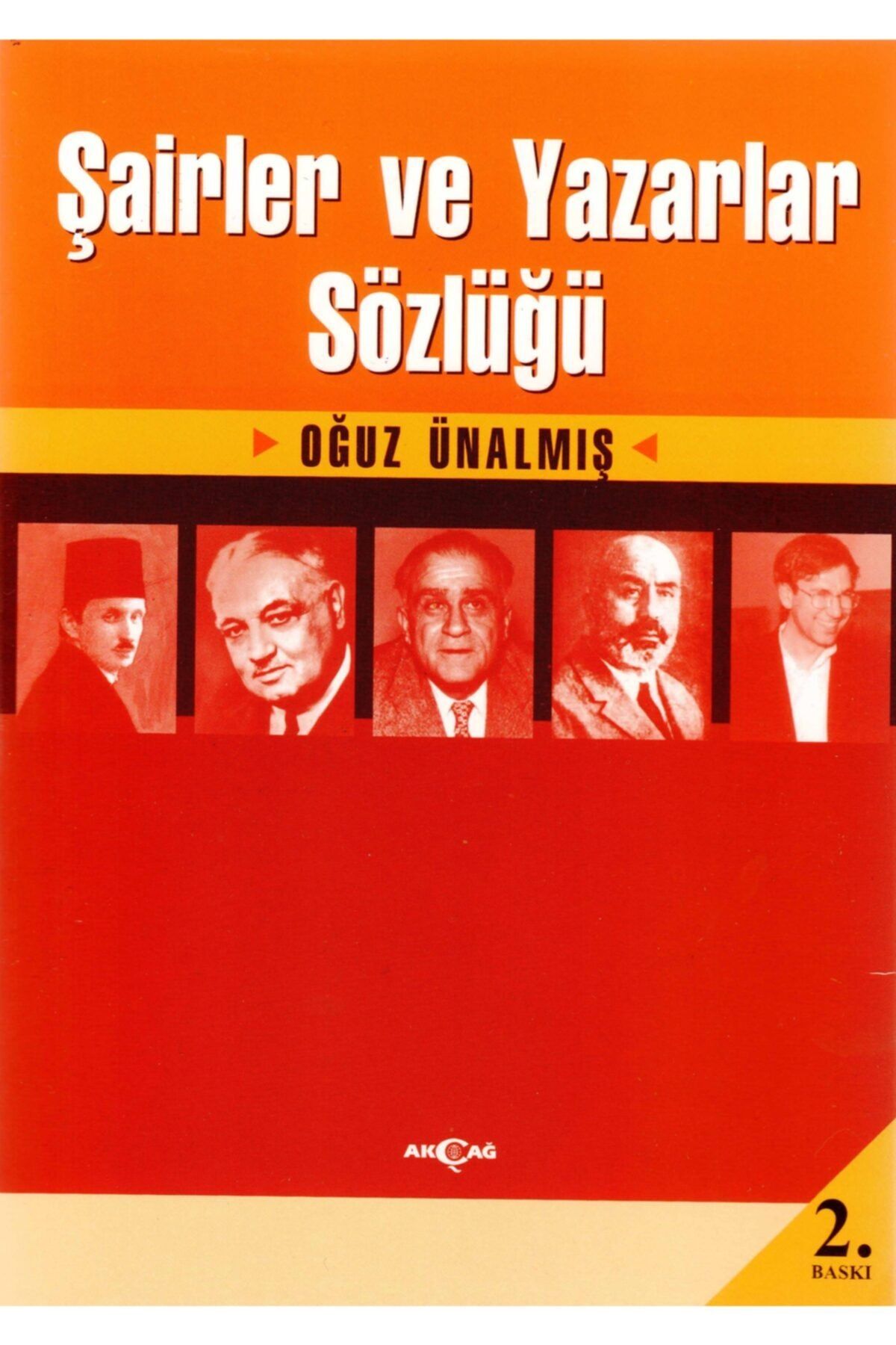 Akçağ Yayınları 9789753385411 Şairler Ve Yazarlar Sözlüğü -oğuz Ünalmış