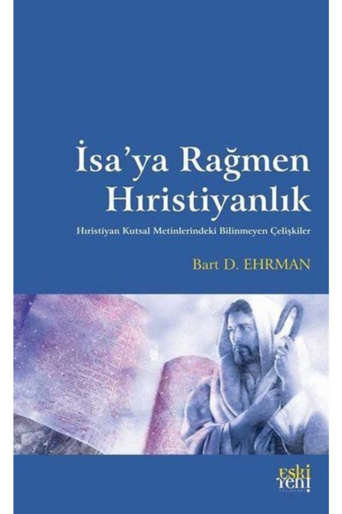Eski Yeni Yayınları Isa’ya Rağmen Hıristiyanlık