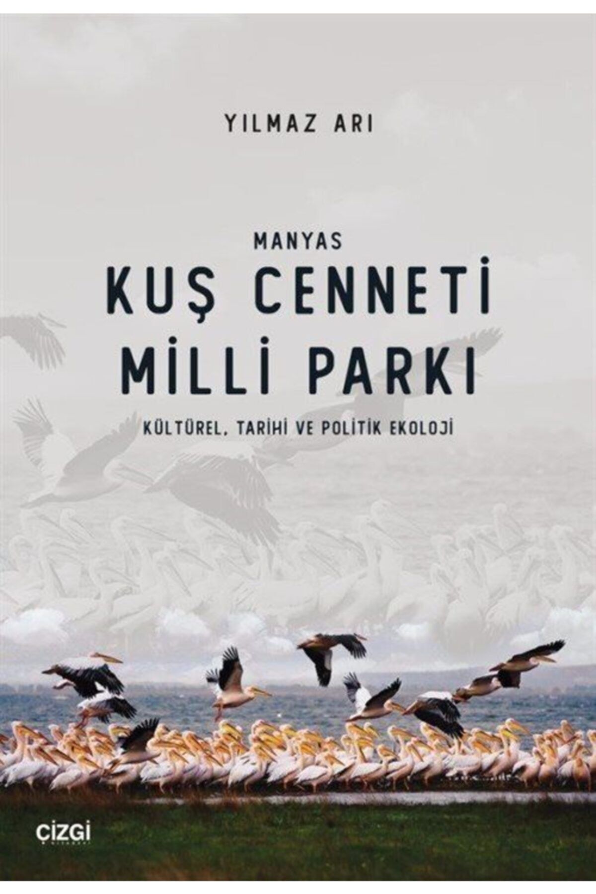 Çizgi Kitabevi Manyas Kuş Cenneti Milli Parkı (kültürel, Tarihi Ve Politik Ekoloji)