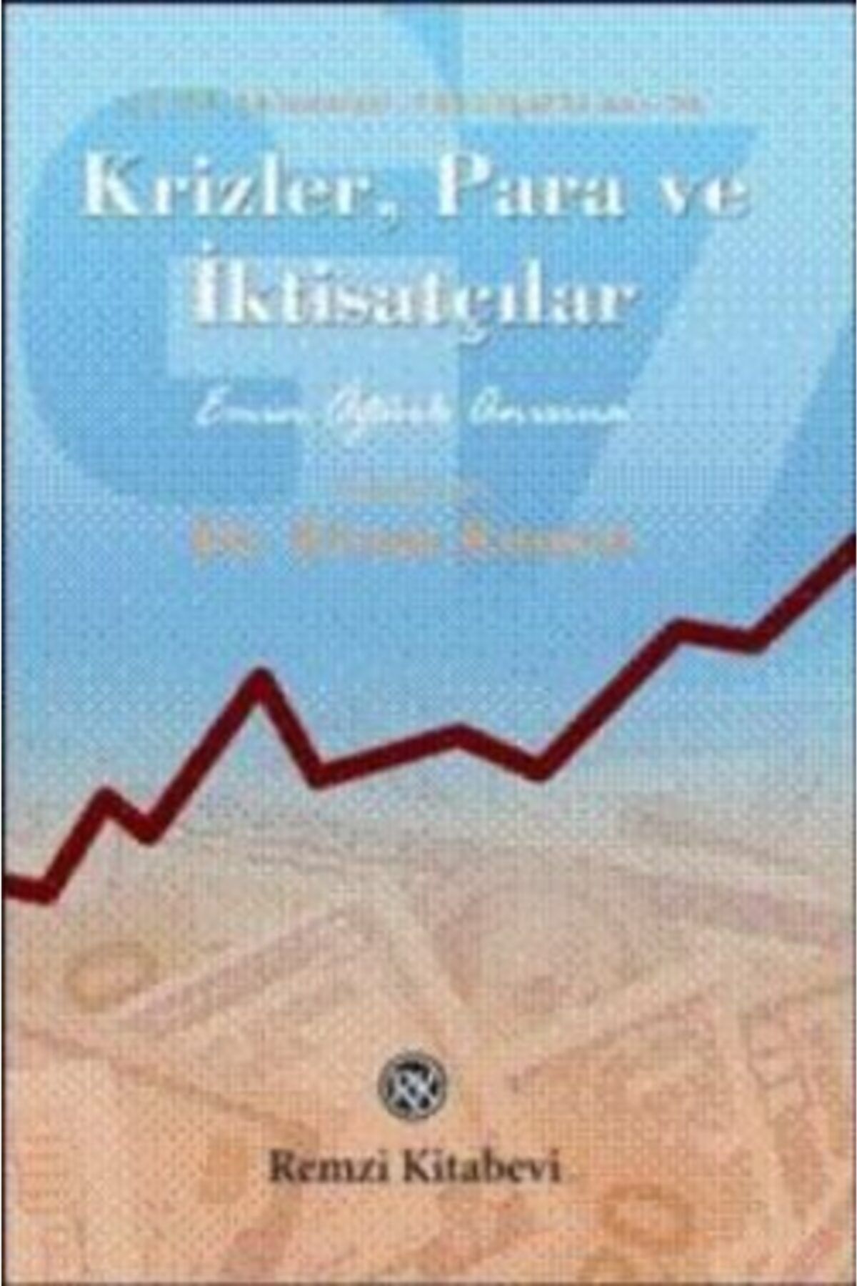 Remzi Kitabevi Krizler, Para Ve Iktisatçılar