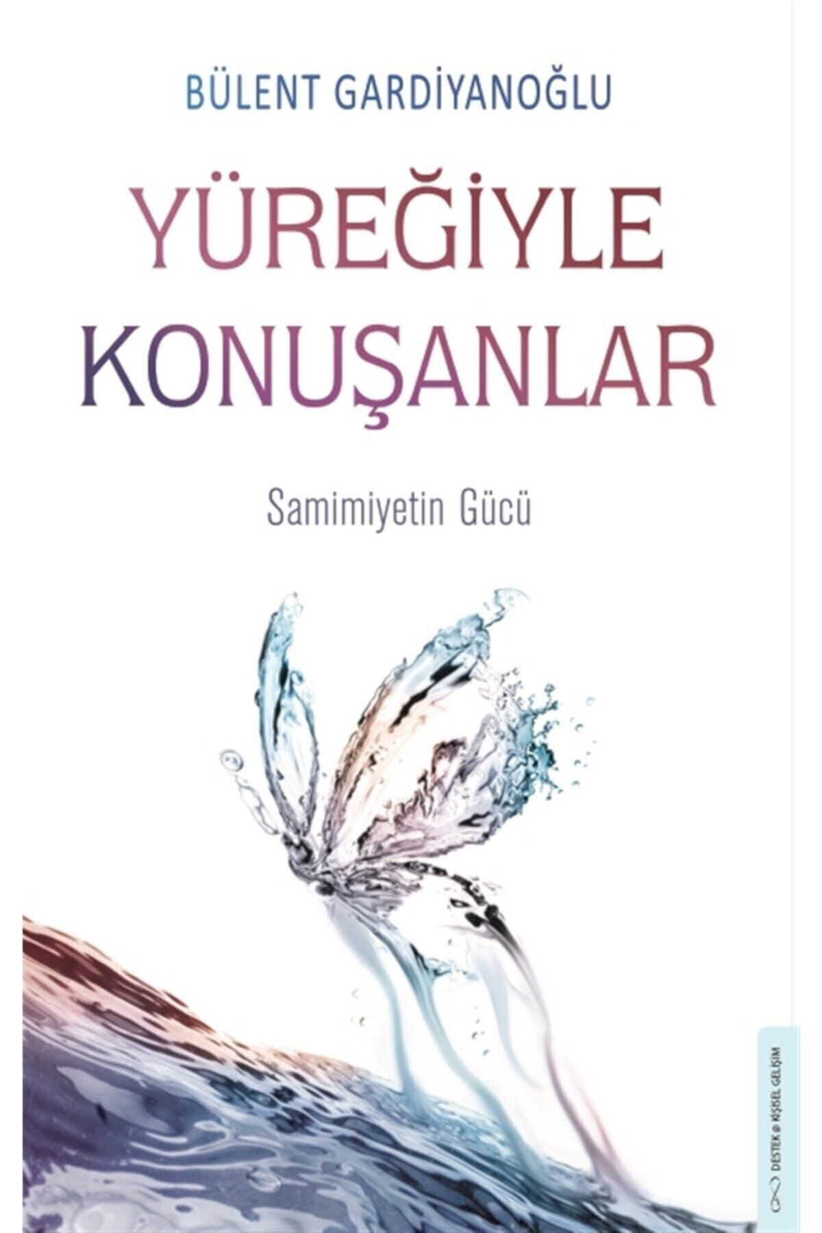 Destek Yayınları Yüreğiyle Konuşanlar - Bülent Gardiyanoğlu 9786254414138