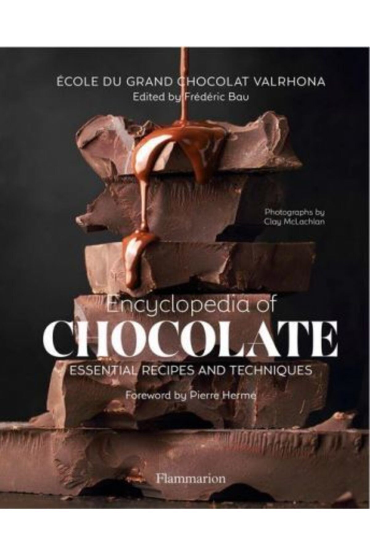 FLAMMARION Encyclopedia Of Chocolate: Essential Recipes And Techniques