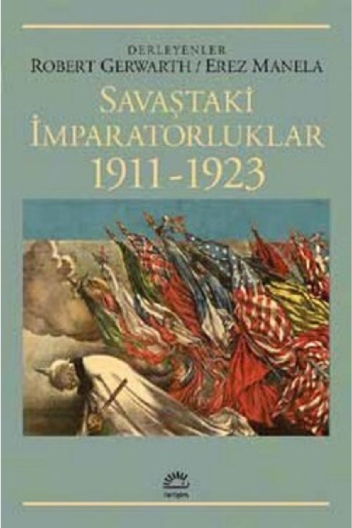 İletişim Yayınları Savaştaki Imparatorluklar (1911-1923)