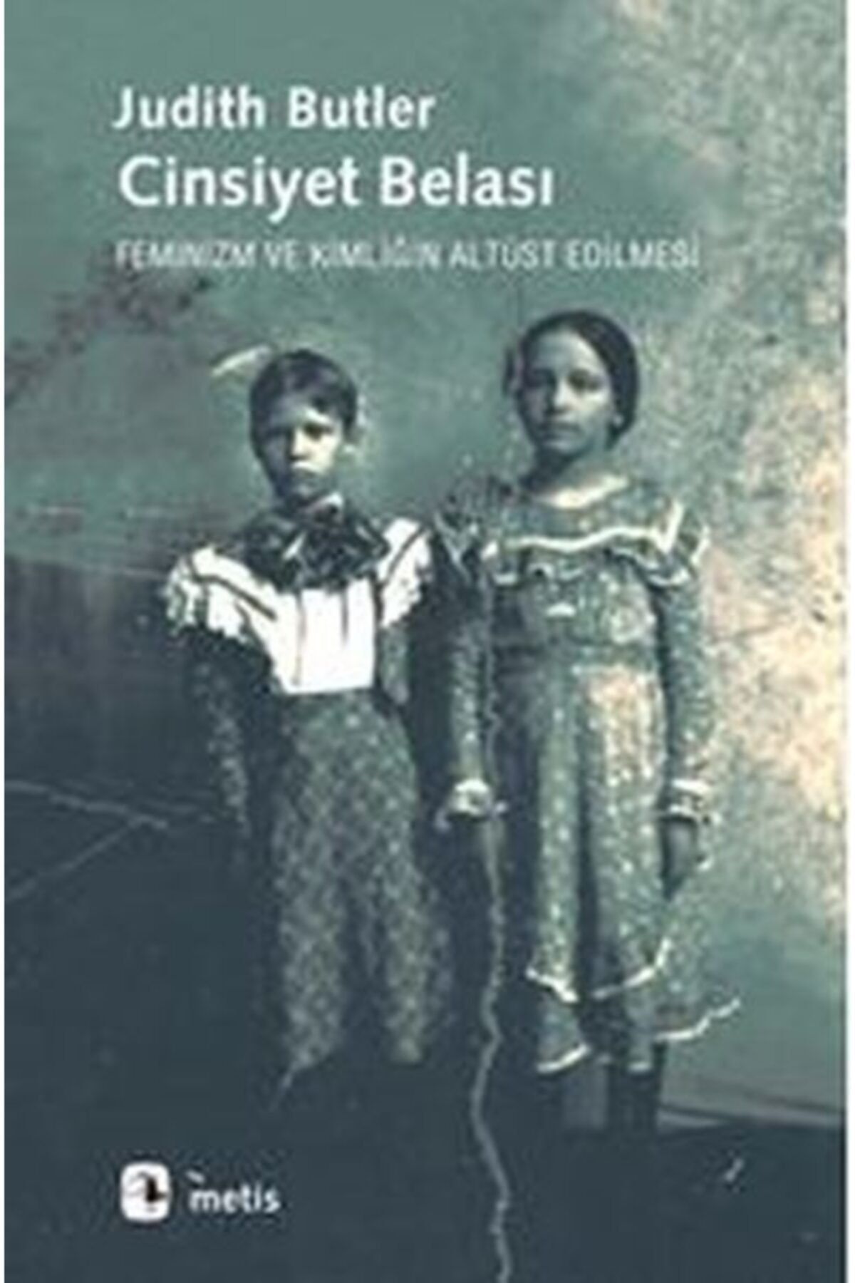 Metis Yayınları Cinsiyet Belası Feminizm Ve Kimliğin Altüst Edilmesi