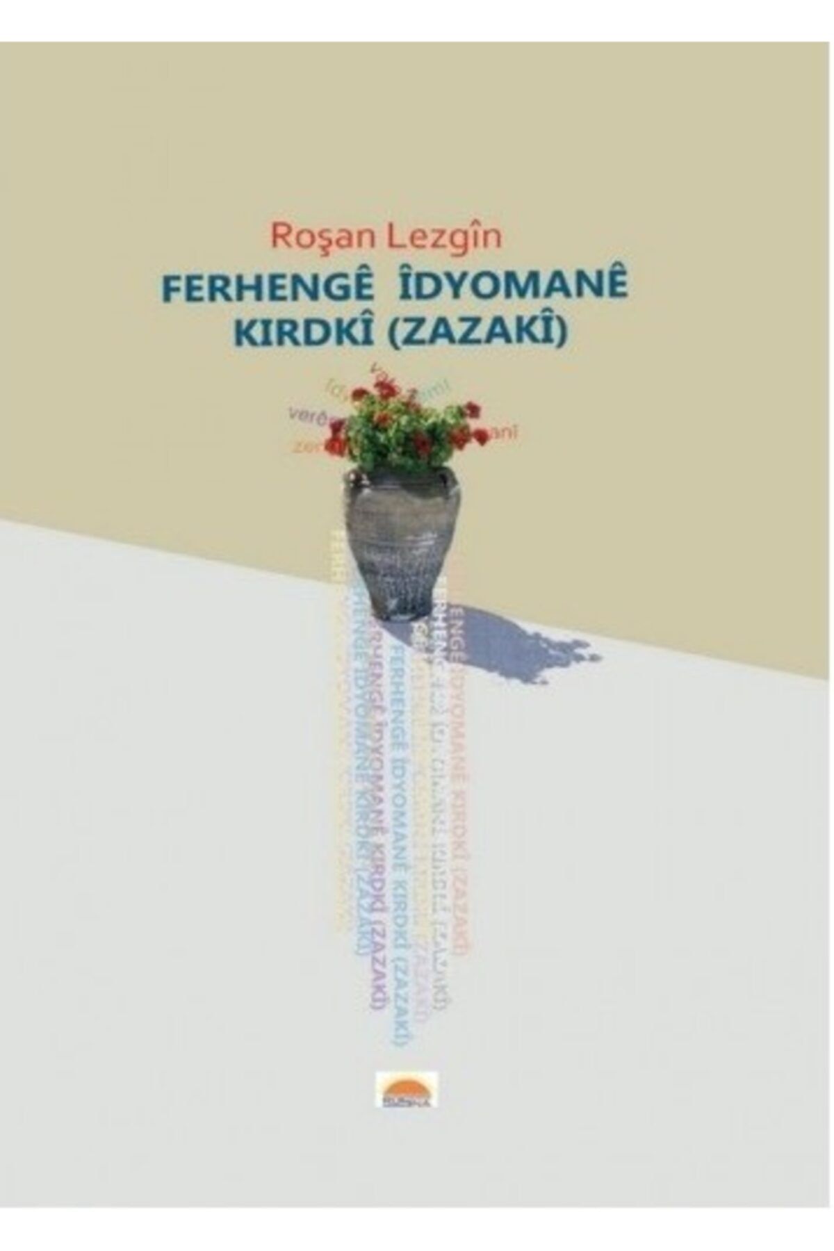 Roşna Yayınları Ferhengê Îdyomanê Kirdkî Zazakî Zazaca Sözlük  Roşan Lezgîn