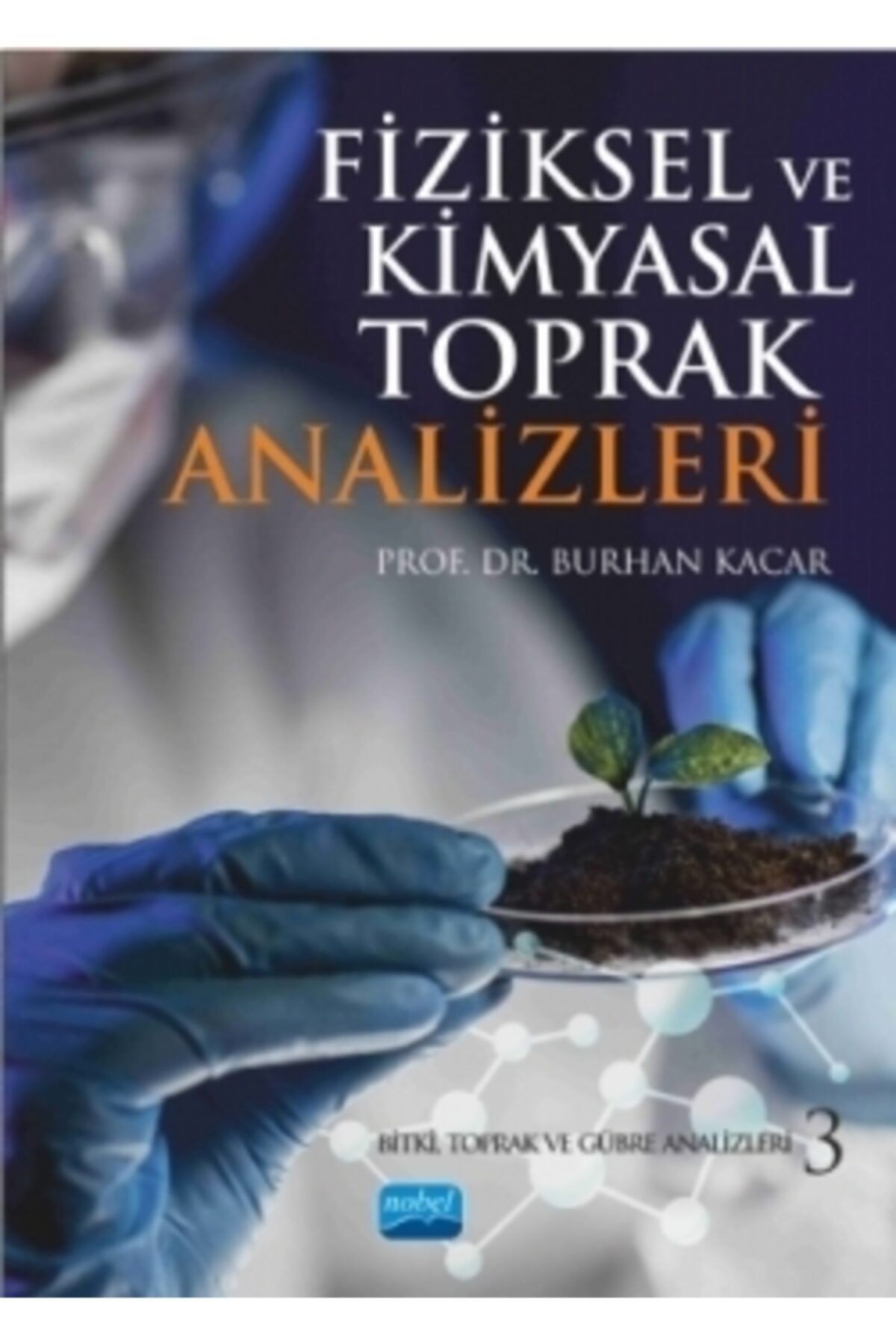 Nobel Akademik Yayıncılık Fiziksel Ve Kimyasal Toprak Analizleri: Bitki, Toprak Ve Gübre Analizleri 3
