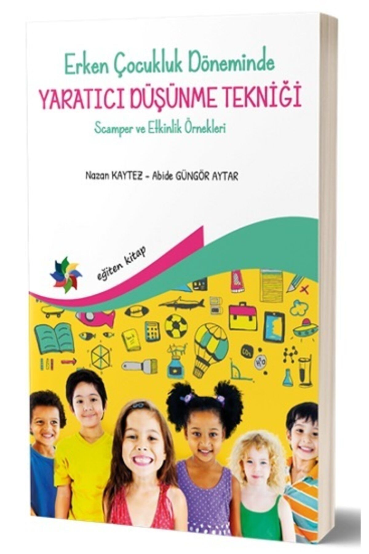 Eğiten Kitap Erken Çocukluk Döneminde Yaratıcı Düşünme Tekniği
