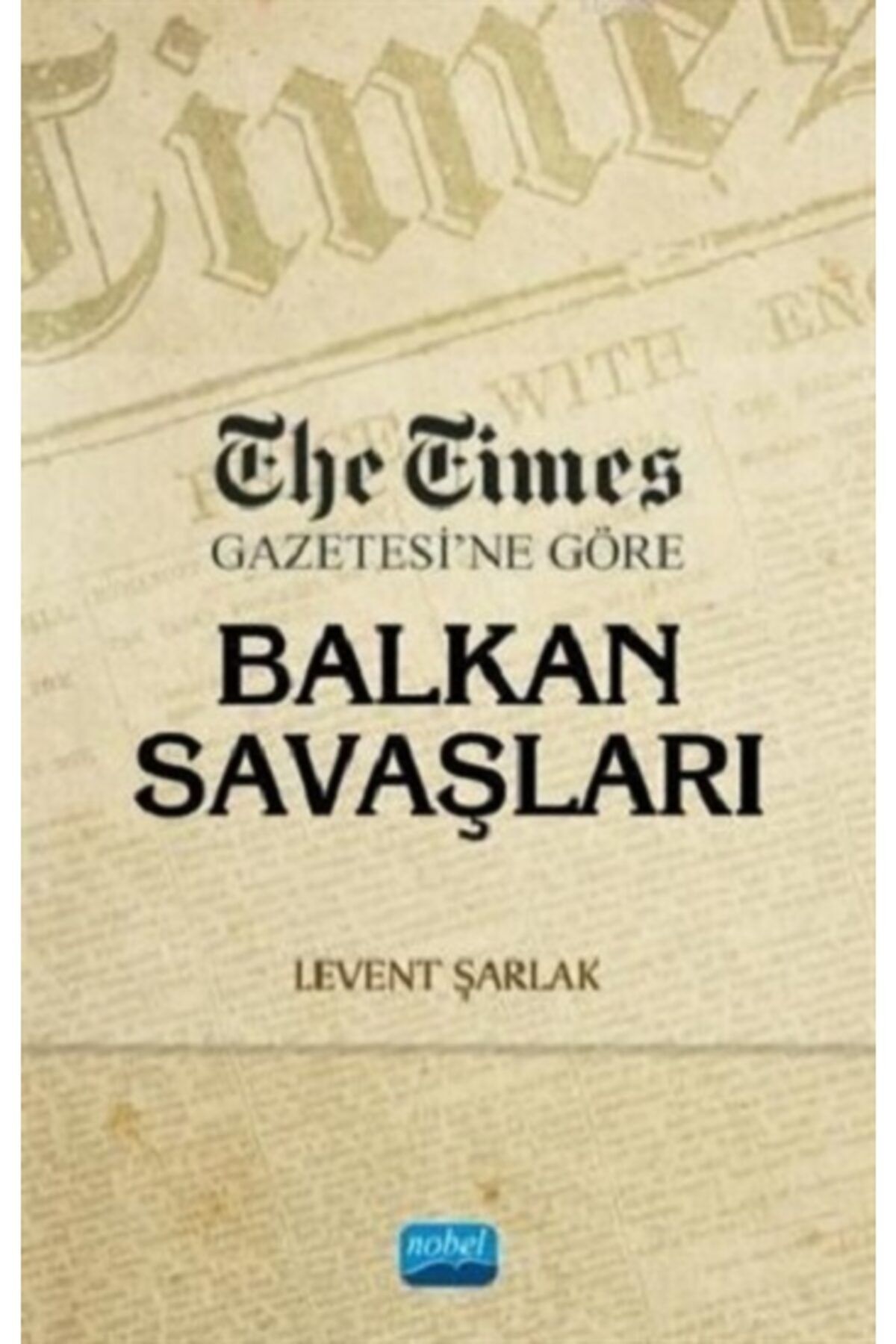 Nobel Akademik Yayıncılık The Times Gazetesi’ne Göre Balkan Savaşları