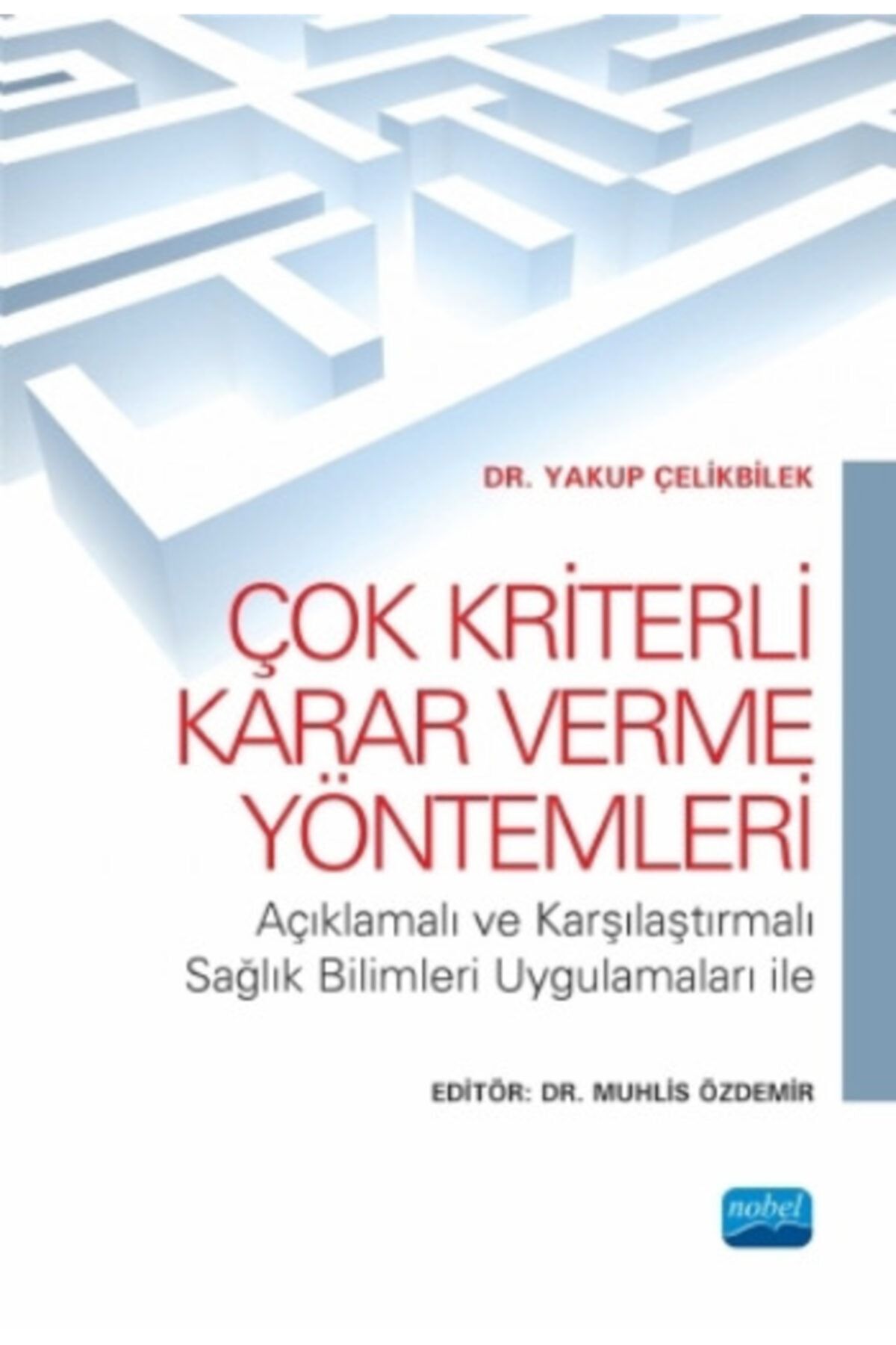 Nobel Akademik Yayıncılık Çok Kriterli Karar Verme Yöntemleri