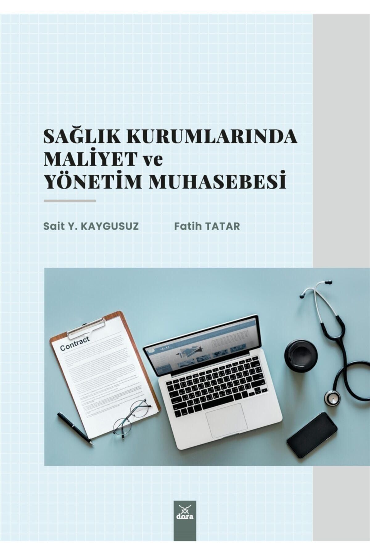 Dora Basım Yayın Sağlık Kurumlarında Maliyet Ve Yönetim Muhasebesi - Sait Y. Kaygusuz 9786052472941