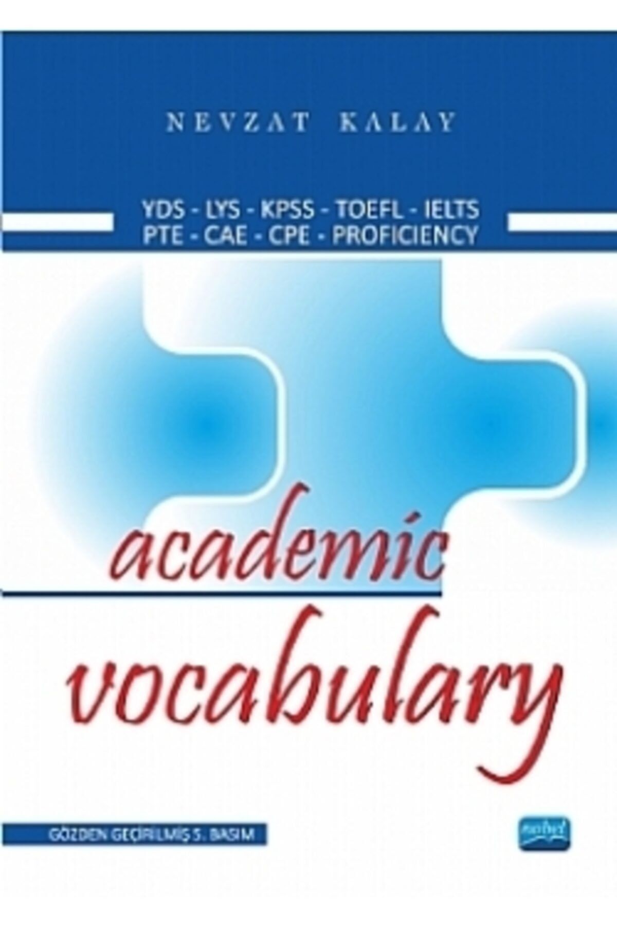 Nobel Akademik Yayıncılık Academic Vocabulary Yds-lys-kpss-toefl-ıelts-pte-cae-cpe-profıcıency