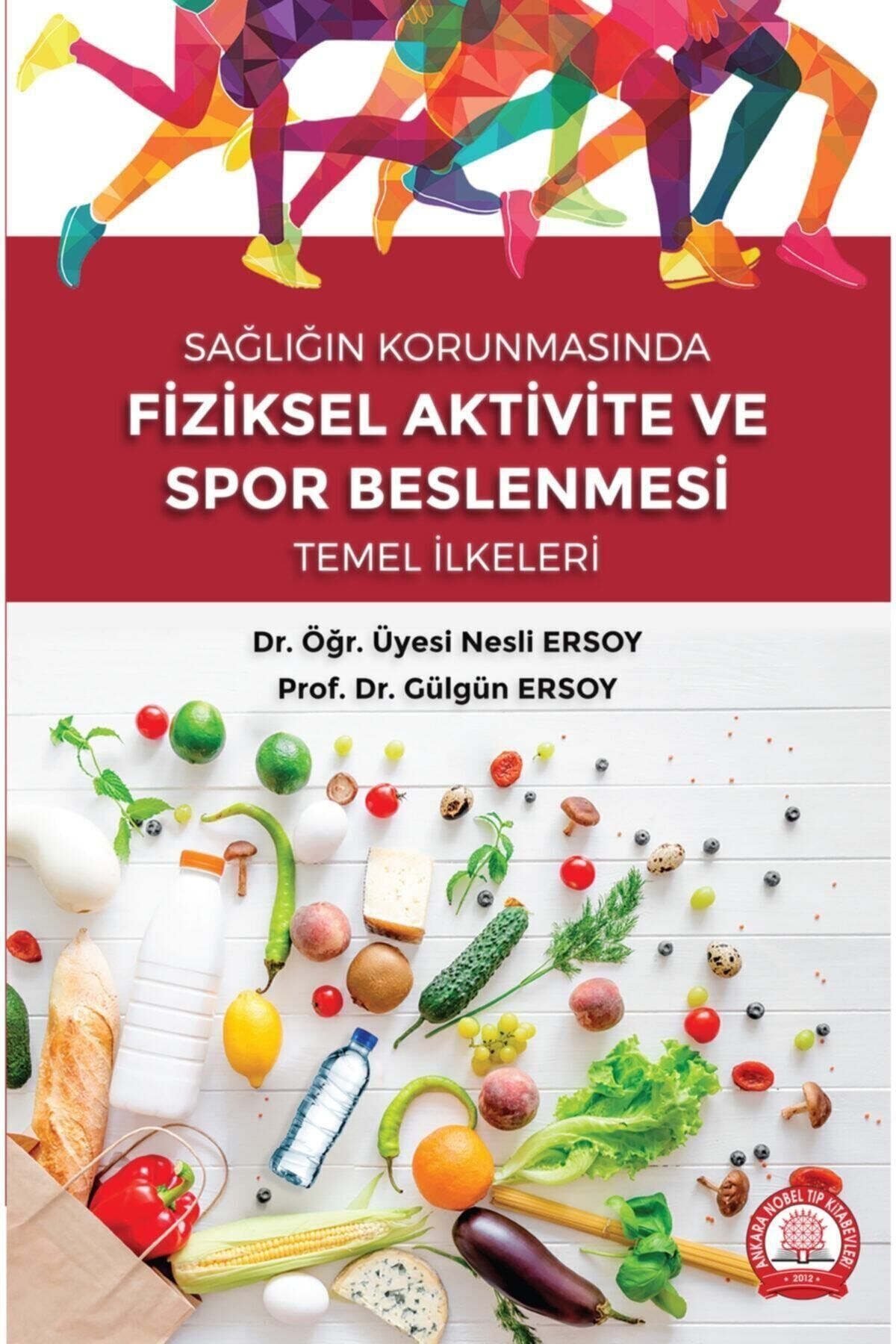 Ankara Nobel Tıp Kitapevleri Sağlığın Korumasında Fiziksel Aktivite ve Spor Beslenmesi Temel İlkeler