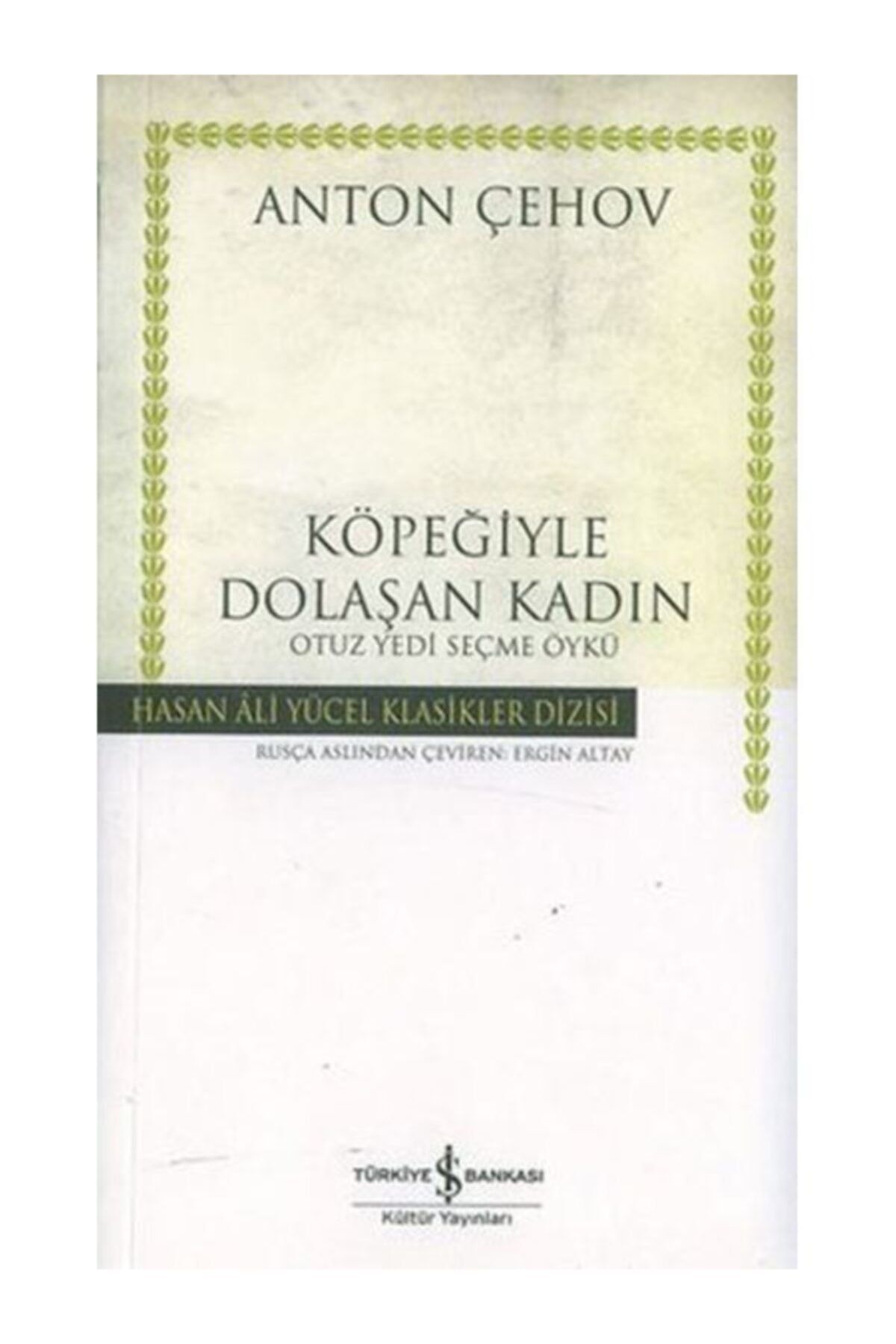 TÜRKİYE İŞ BANKASI KÜLTÜR YAYINLARI Köpeğiyle Dolaşan Kadın / (ciltli) Otuz Yedi Seçme Öykü