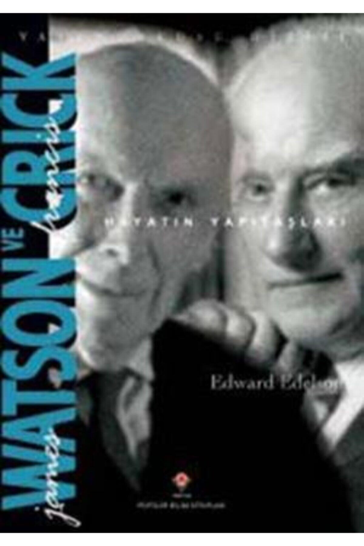 Tübitak Yayınları James Watson Ve Francis Crick Hayatın Yapıtaşları