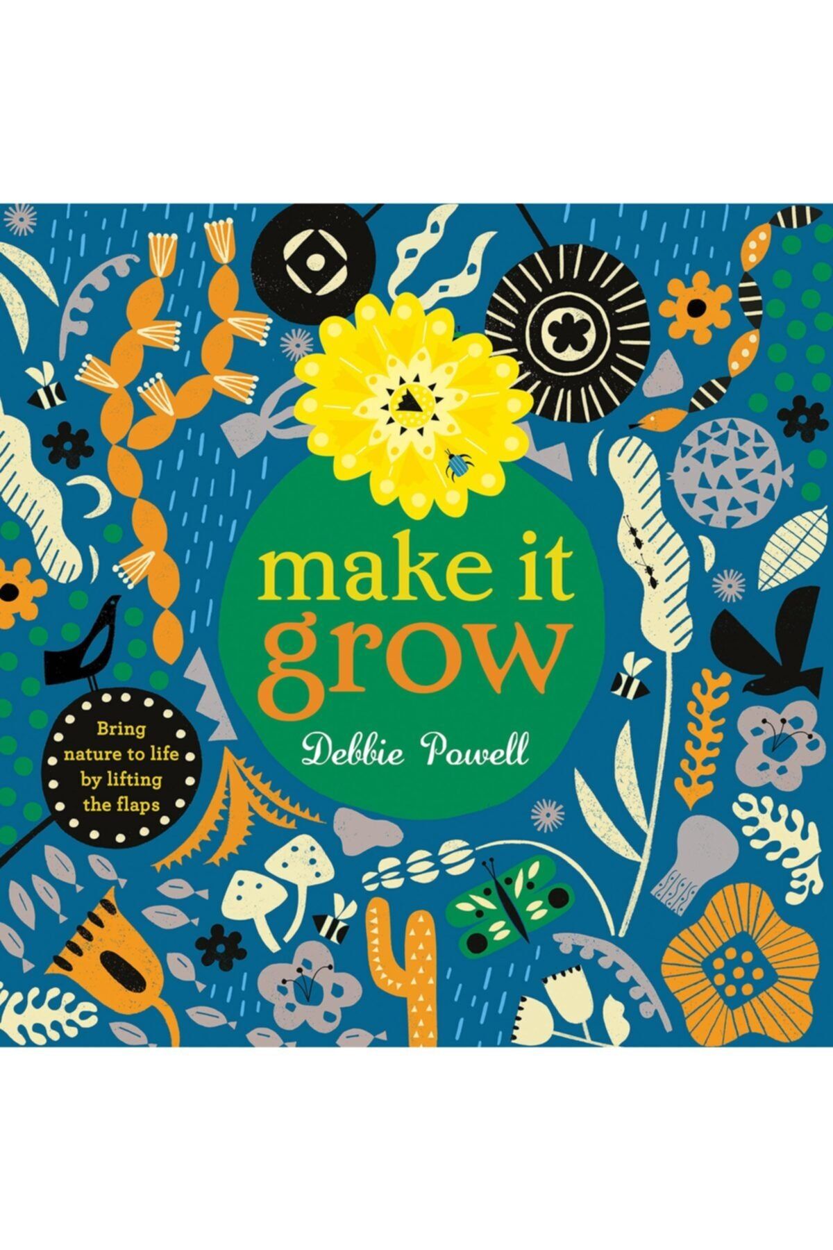FRANCES LINCOLN Make It Grow: Bring Nature To Life By Lifting The Flaps