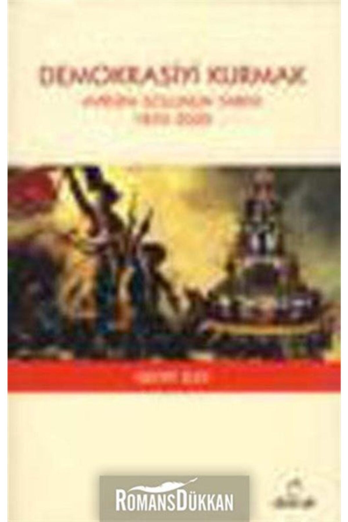 Doruk Yayınları Demokrasiyi Kurmak & Avrupa Solunun Tarihi 1850-2000