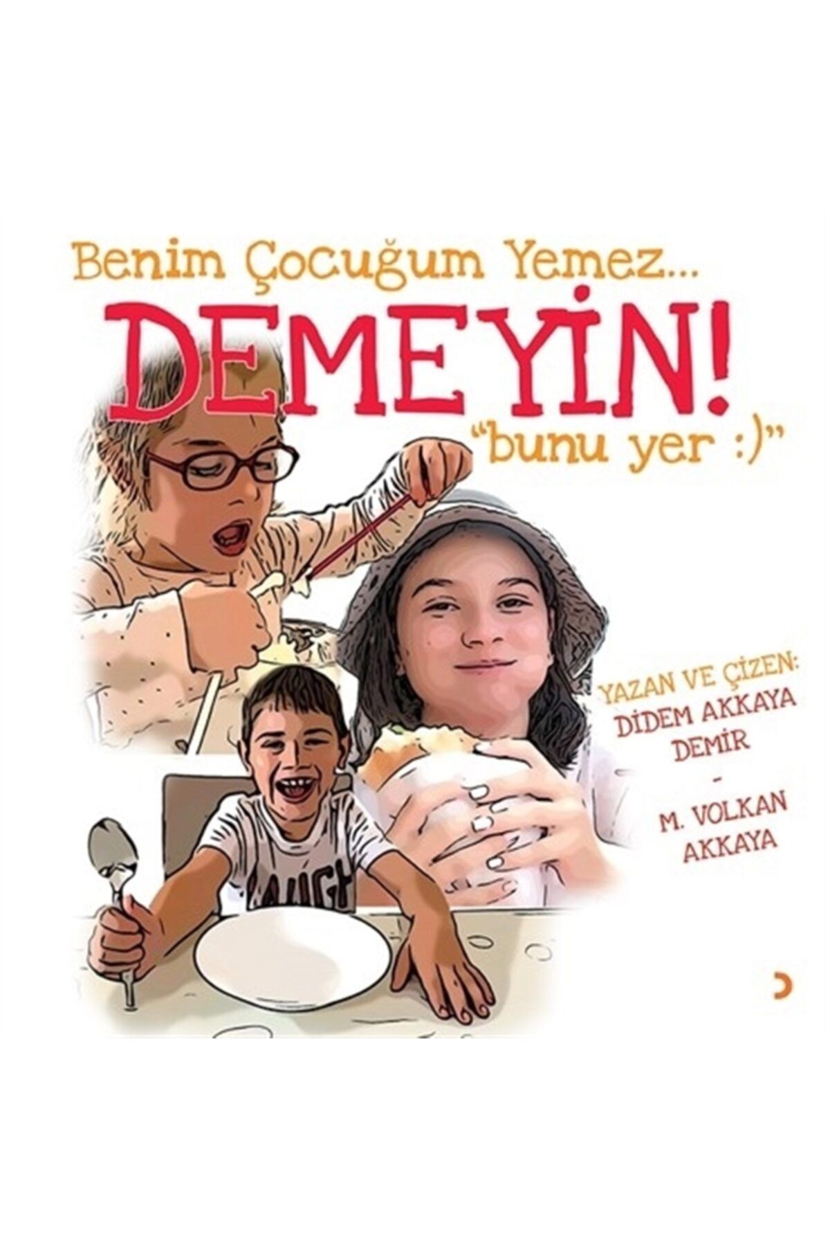 Cinius Yayınları Benim Çocuğum Yemez Demeyin Bunu Yer - Didem Akkaya Demir 9786257255516