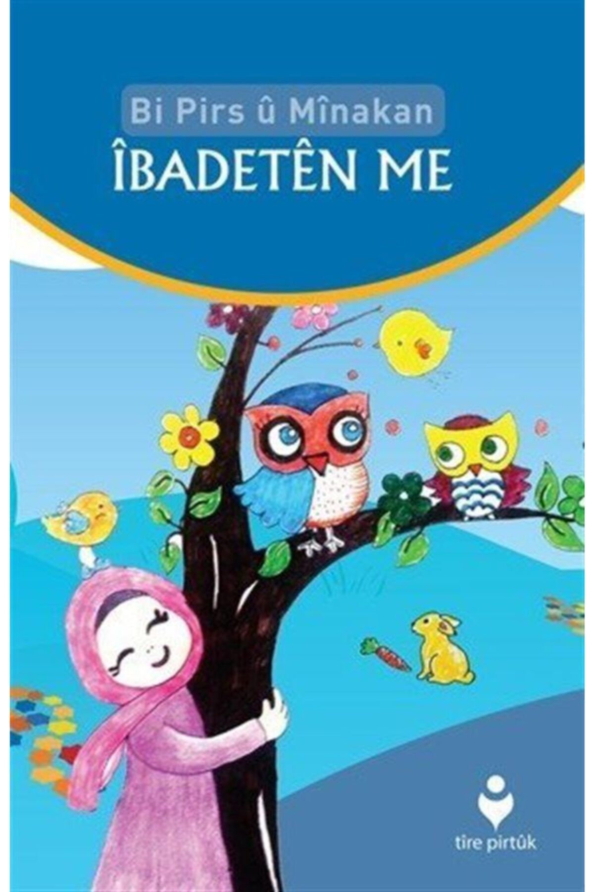 Tire Kitap Bi Pirs U Minakan Ibadeten Me (kürtçe Etkinliklerle Ibadetlerimiz)