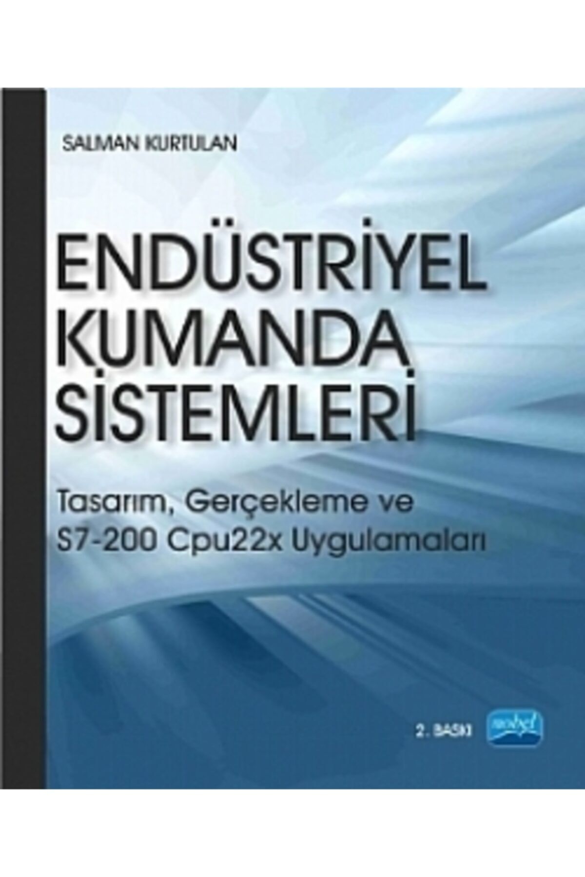 Nobel Akademik Yayıncılık Endüstriyel Kumanda Sistemleri - Tasarım, Gerçekleme Ve S7-200 Cpu22x Uygulamaları-