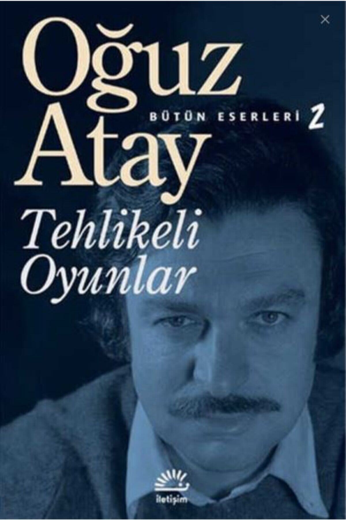 İletişimce Yayınları Tehlikeli Oyunlar - Oğuz Atay