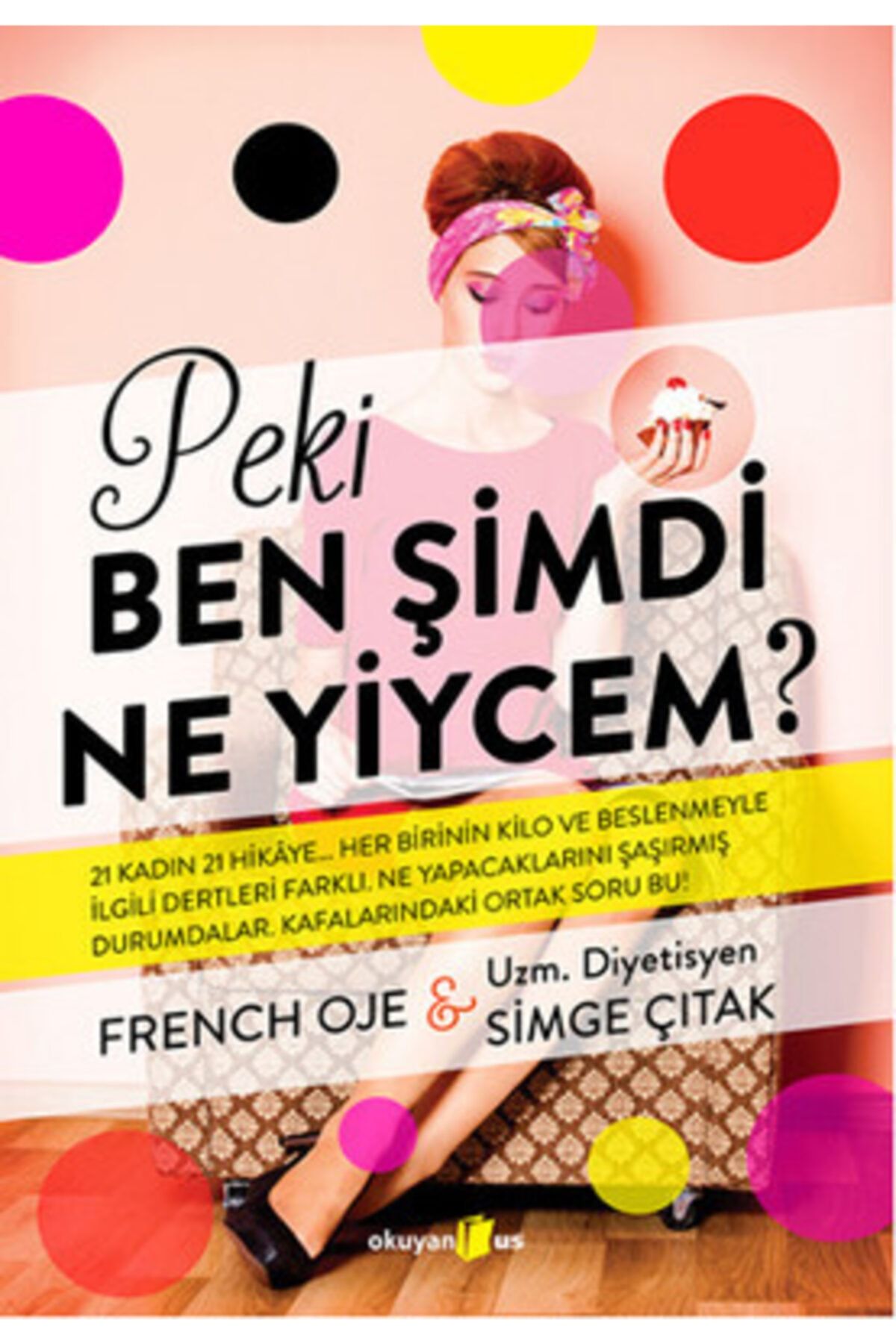 AYTEKKİTAP Peki Ben Şimdi Ne Yiycem  - French Oje & Simge Çıtak