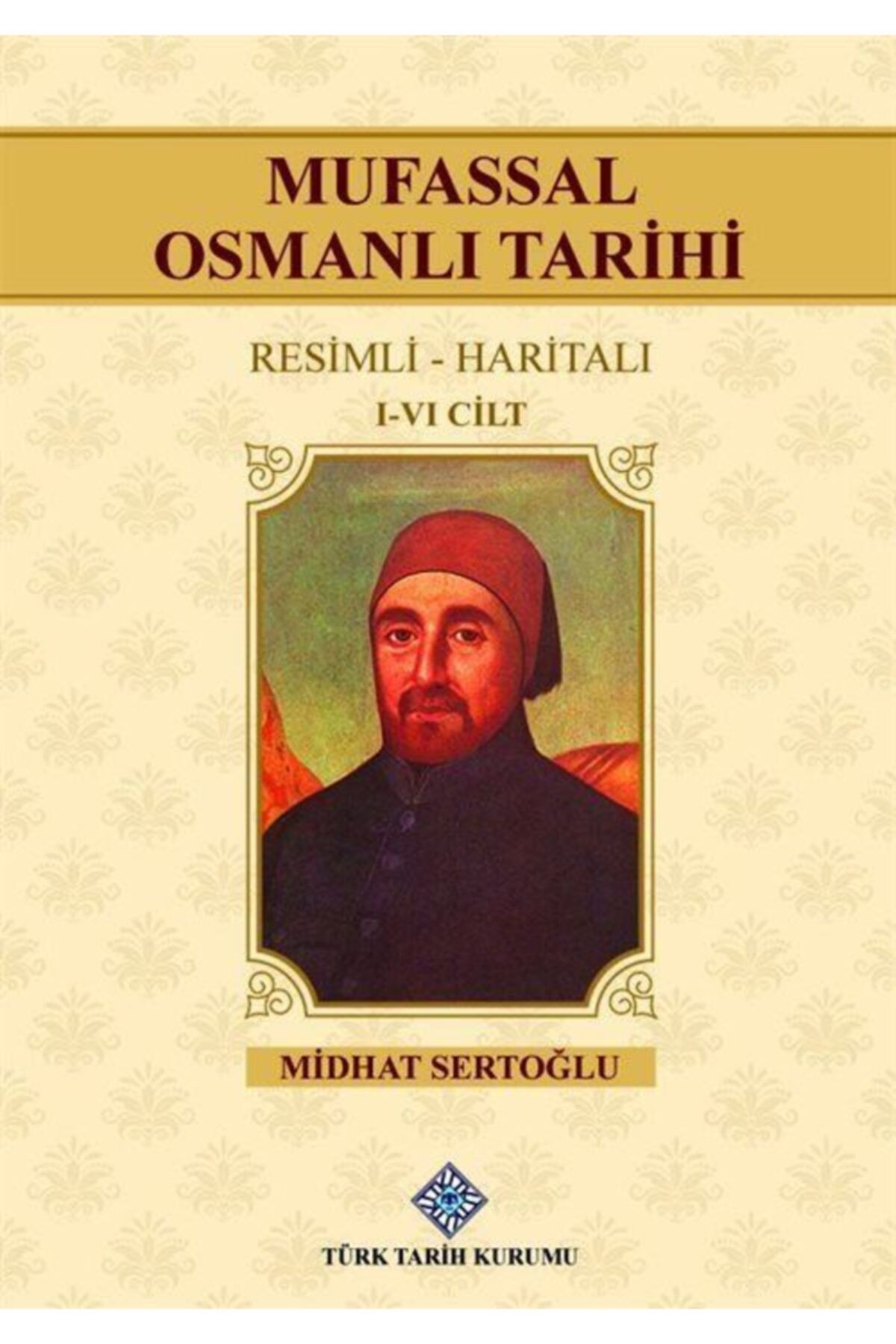 Türk Tarih Kurumu Mufassal Osmanlı Tarihi (ı-vı.cilt Takım)