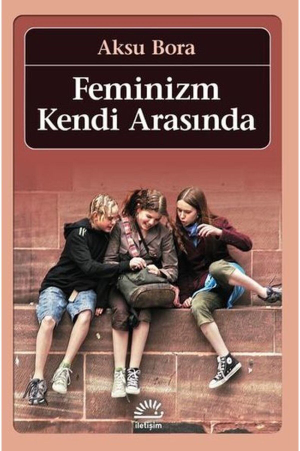 İletişim Yayınları Feminizm Kendi Arasında