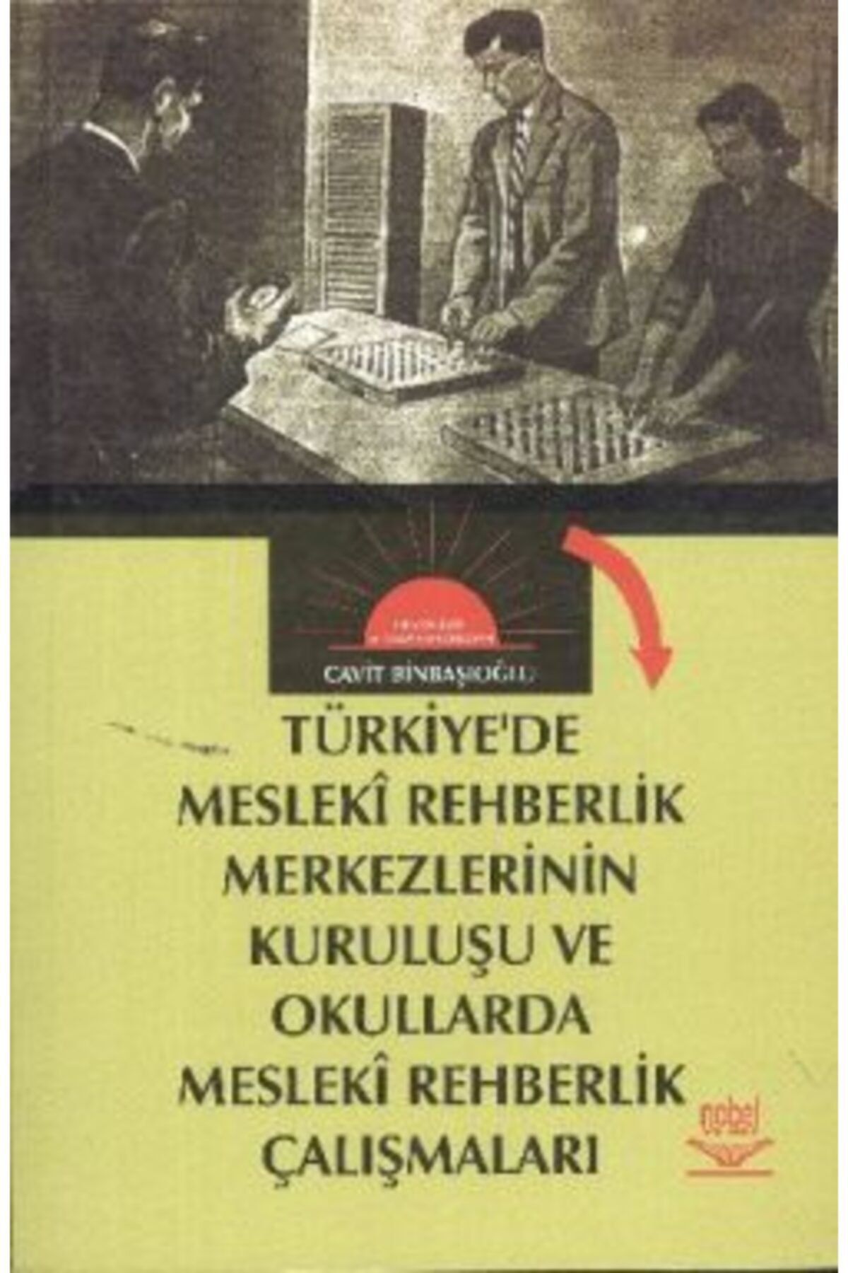 Nobel Akademik Yayıncılık Türkiyede Mesleki Rehberlik Merkezlerinin Kuruluşu Ve Okullarda Mesleki Rehberlik Çalışmaları