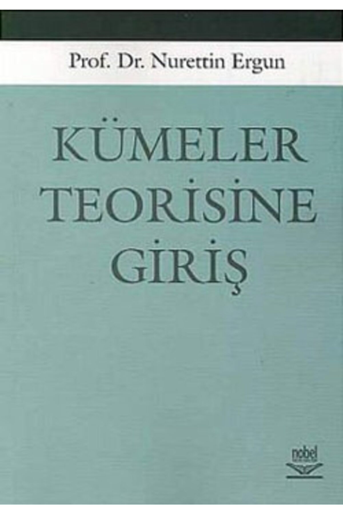 Nobel Akademik Yayıncılık Kümeler Teorisine Giriş
