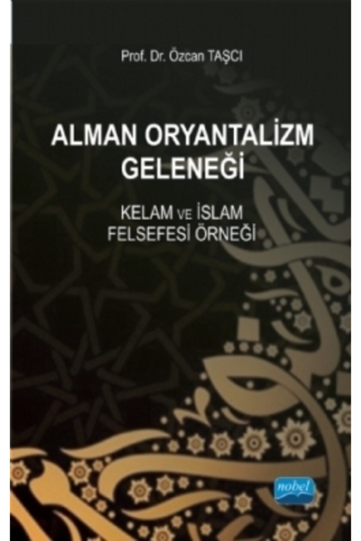 Nobel Akademik Yayıncılık Alman Oryantalizm Geleneği-kelam Ve Islam Felsefesi Örneği
