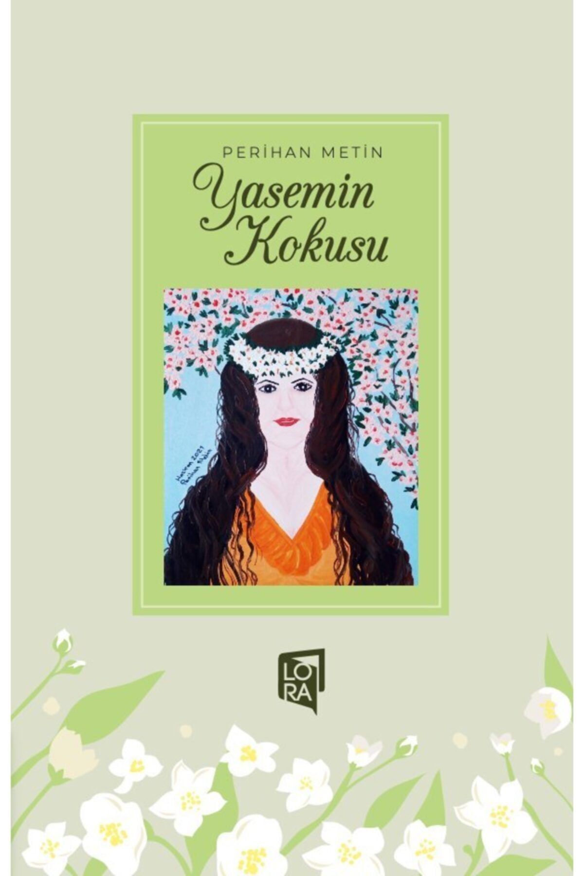 Lora Yayıncılık Perihan Metin - Yasemin Kokusu