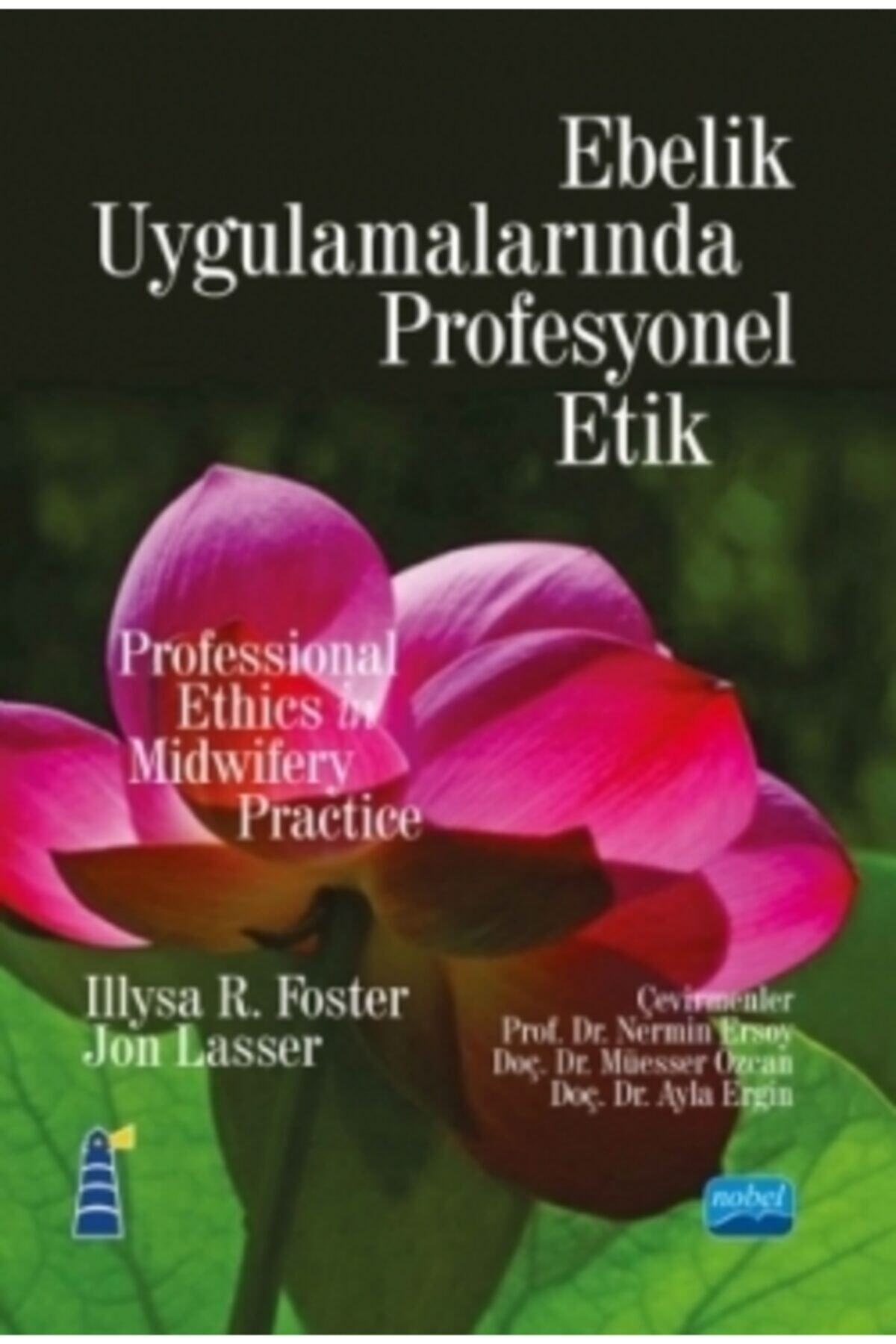 Nobel Akademik Yayıncılık Ebelik Uygulamalarında Profesyonel Etik - Professional Ethics In Midwifery Practice