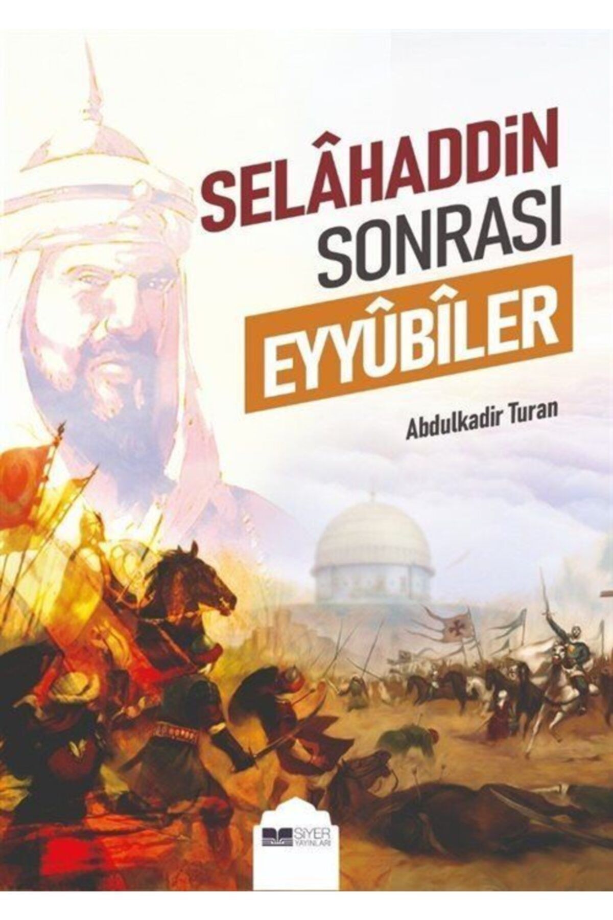 Siyer Yayınları Selahaddin Sonrası Eyyûbîler