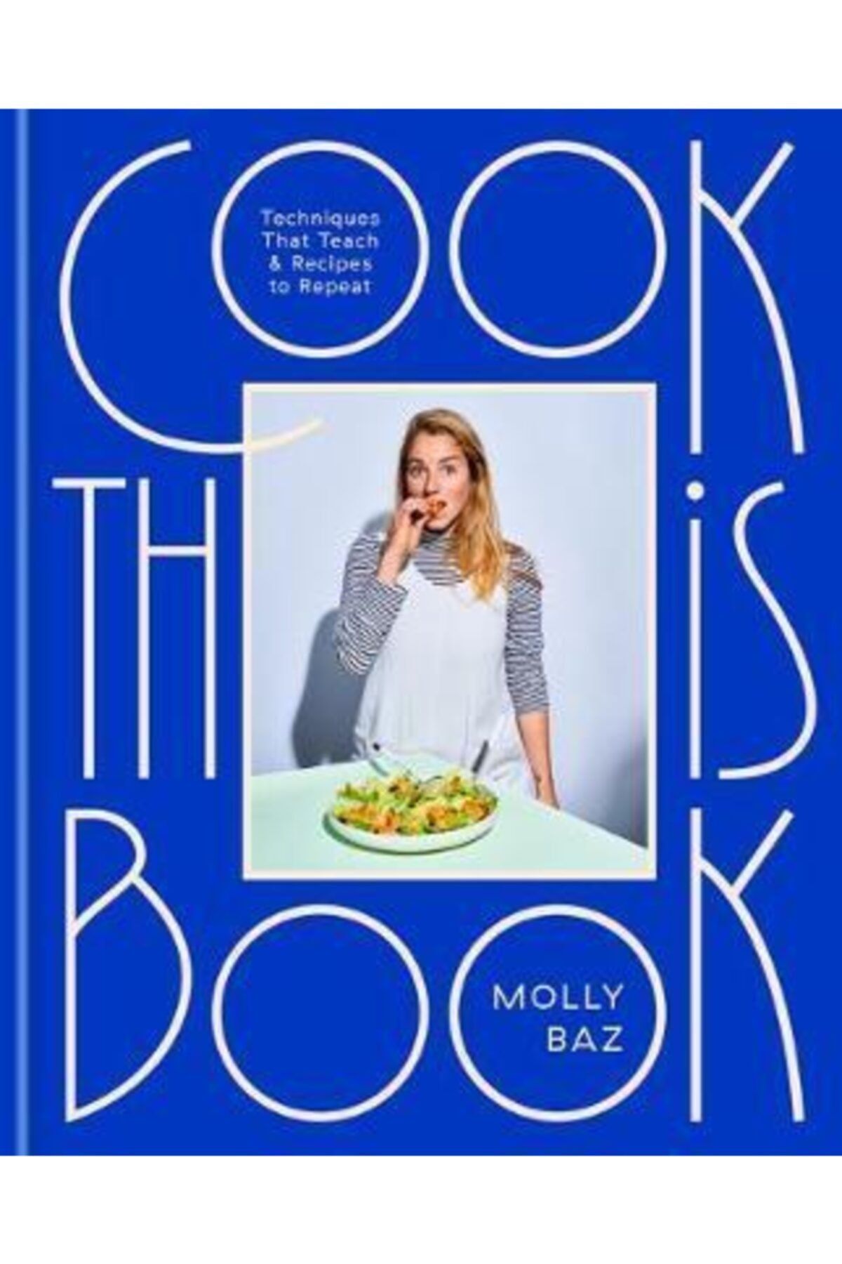 Random House Cook This Book : Techniques That Teach And Recipes To Repeat: A Cookbook