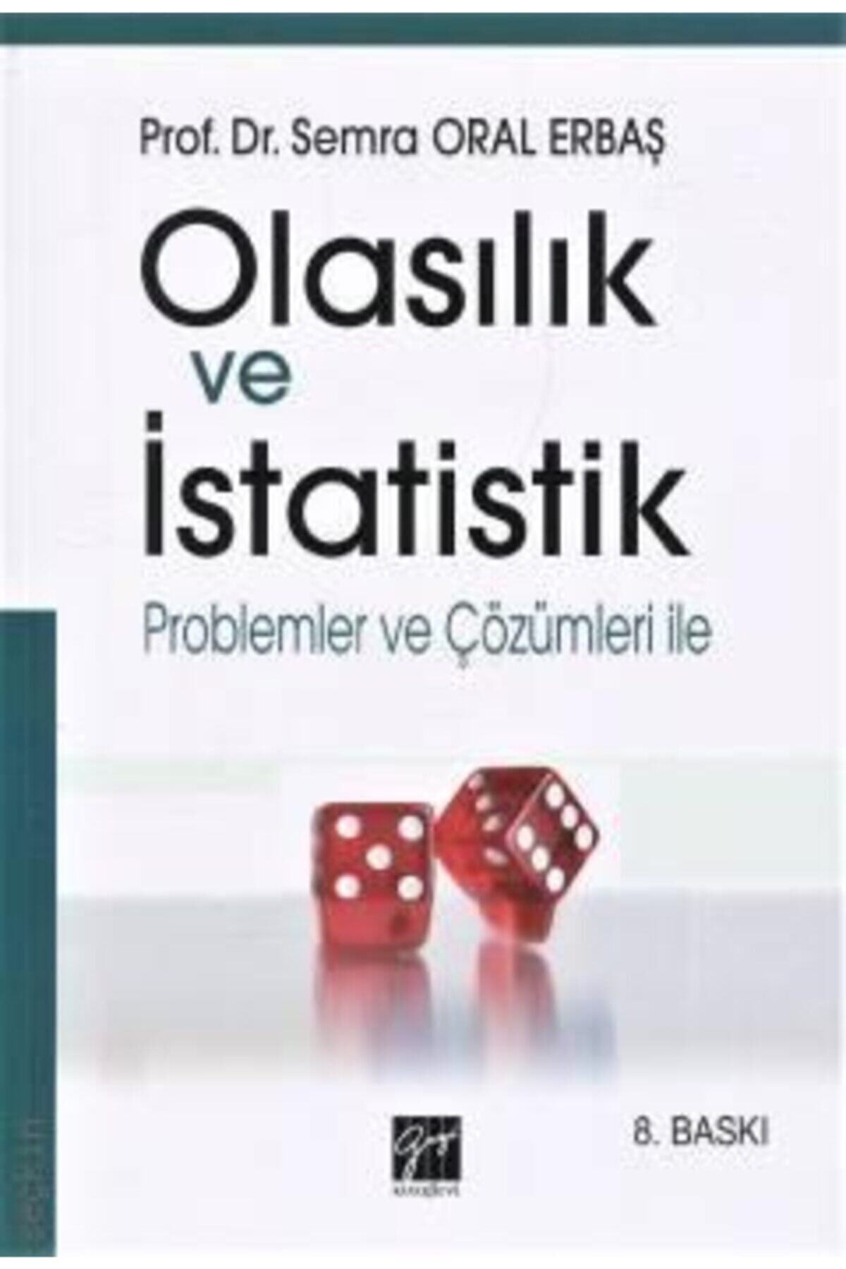 Gazi Kitabevi Olasılık Ve Istatistik Problemler Ve Çözümleri Ile Prof. Dr. Semra Oral Erbaş