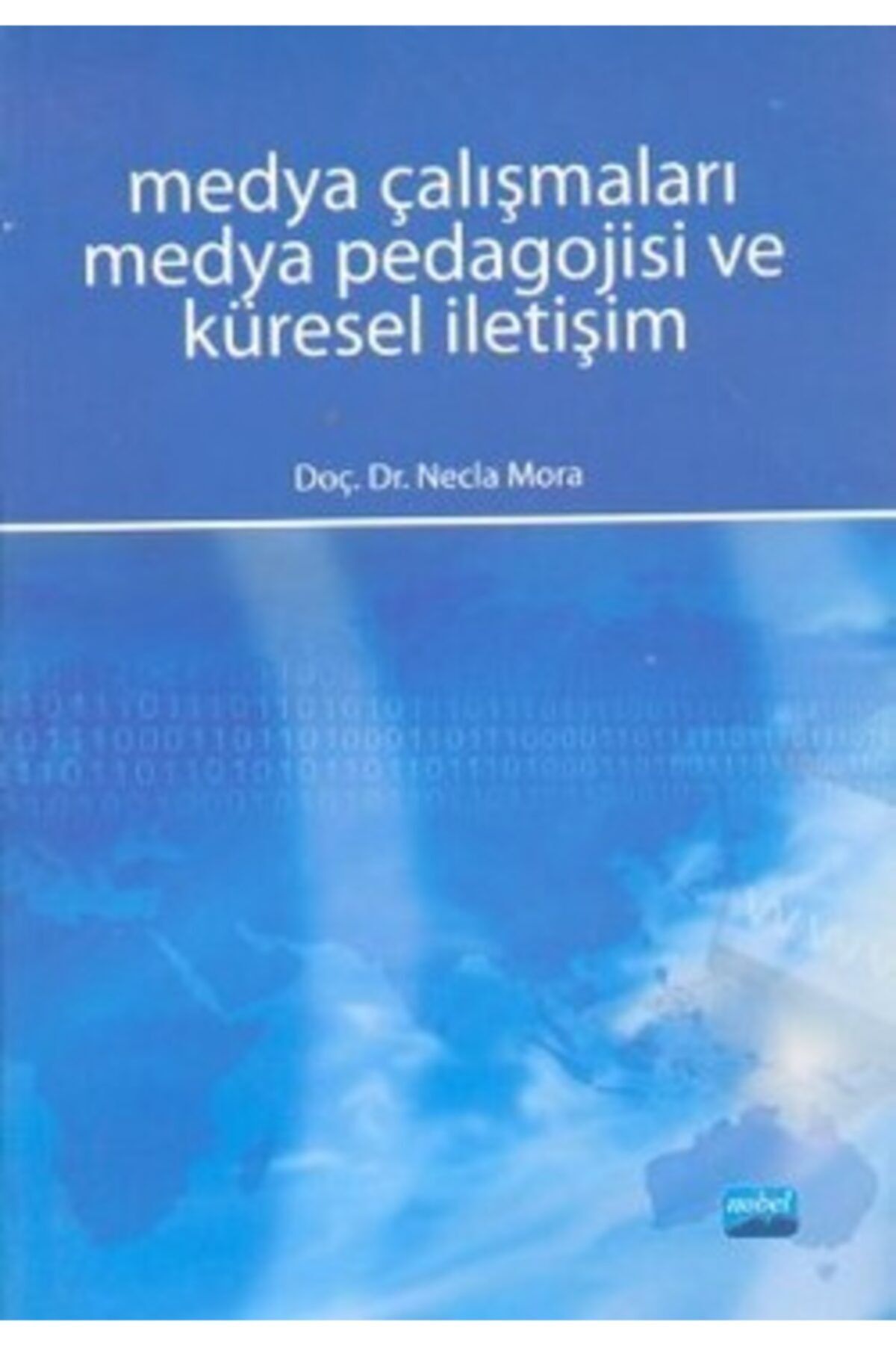 Nobel Akademik Yayıncılık Medya Çalışmaları Medya Pedagojisi Ve Küresel Iletişim