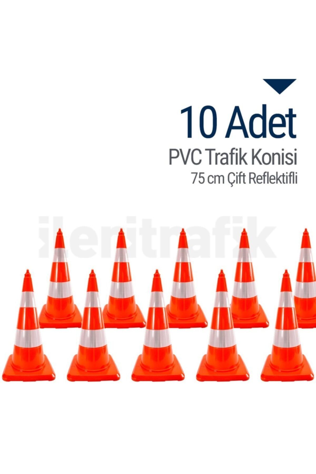 İleri Trafik 10 Adet Pvc Trafik Konisi 75 Cm Çift Reflektifli Trafik Dubası - Kampanya Ürünü
