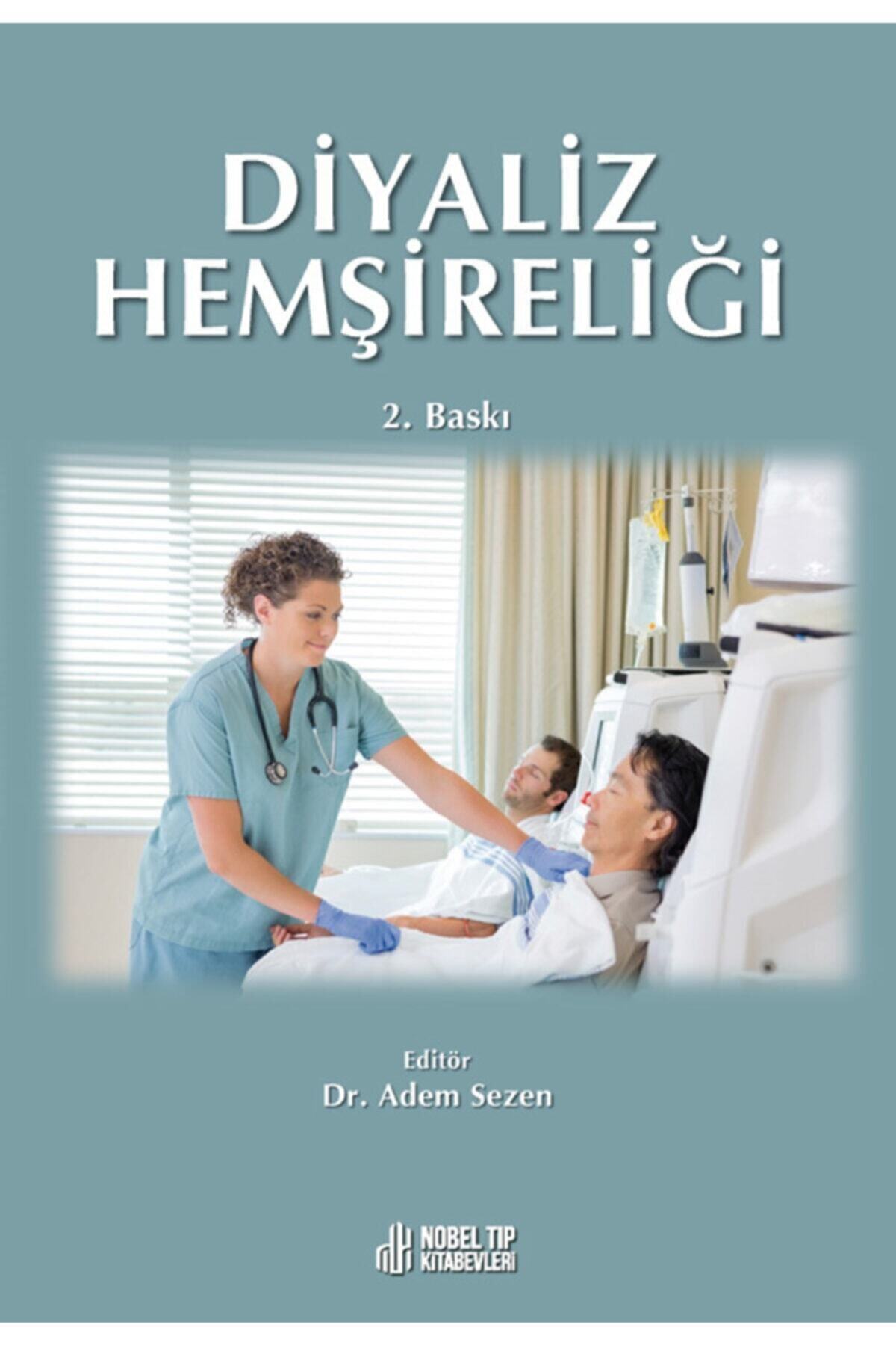 Nobel Tıp Kitabevi Diyaliz Hemşireliği 2. Baskı-dr. Adem Sezen-