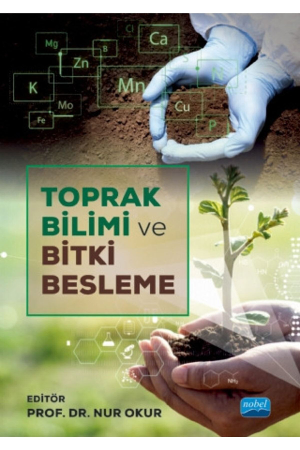 ÖZ KİTAP Toprak Bilimi Ve Bitki Besleme - Bülent Okur Bülent Yağmur Gökçen Yönter