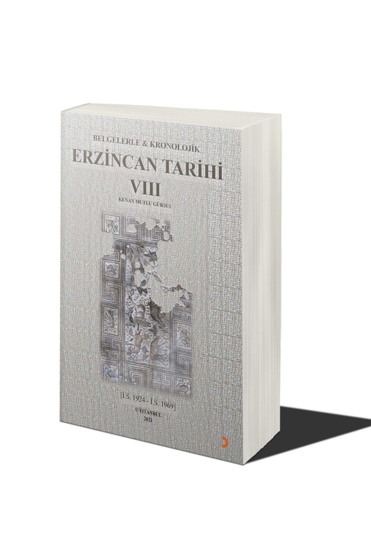 Cinius Yayınları Belgelerle Ve Kronolojik Erzincan Tarihi 8 (i.s.1924-i.s.1969) & Kenan Mutlu Gürses